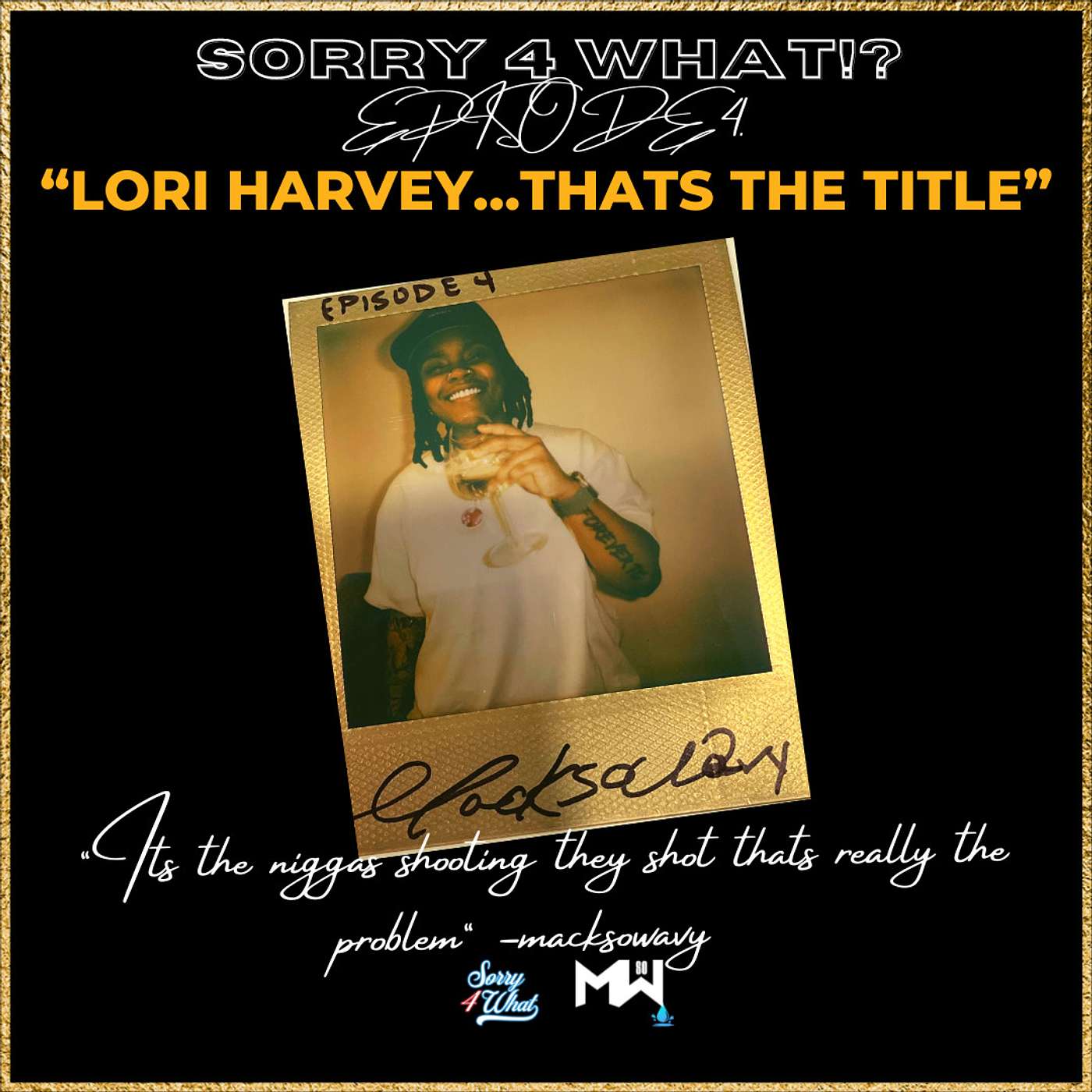 SORRY 4 WHAT PODCAST