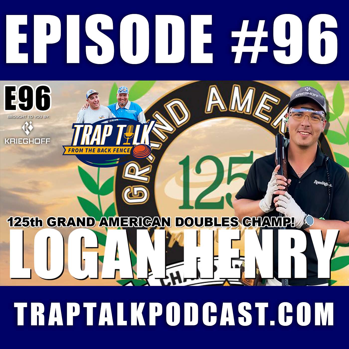 TRAP TALK E96 with Logan Henry - The 125th Grand American Doubles Champion!