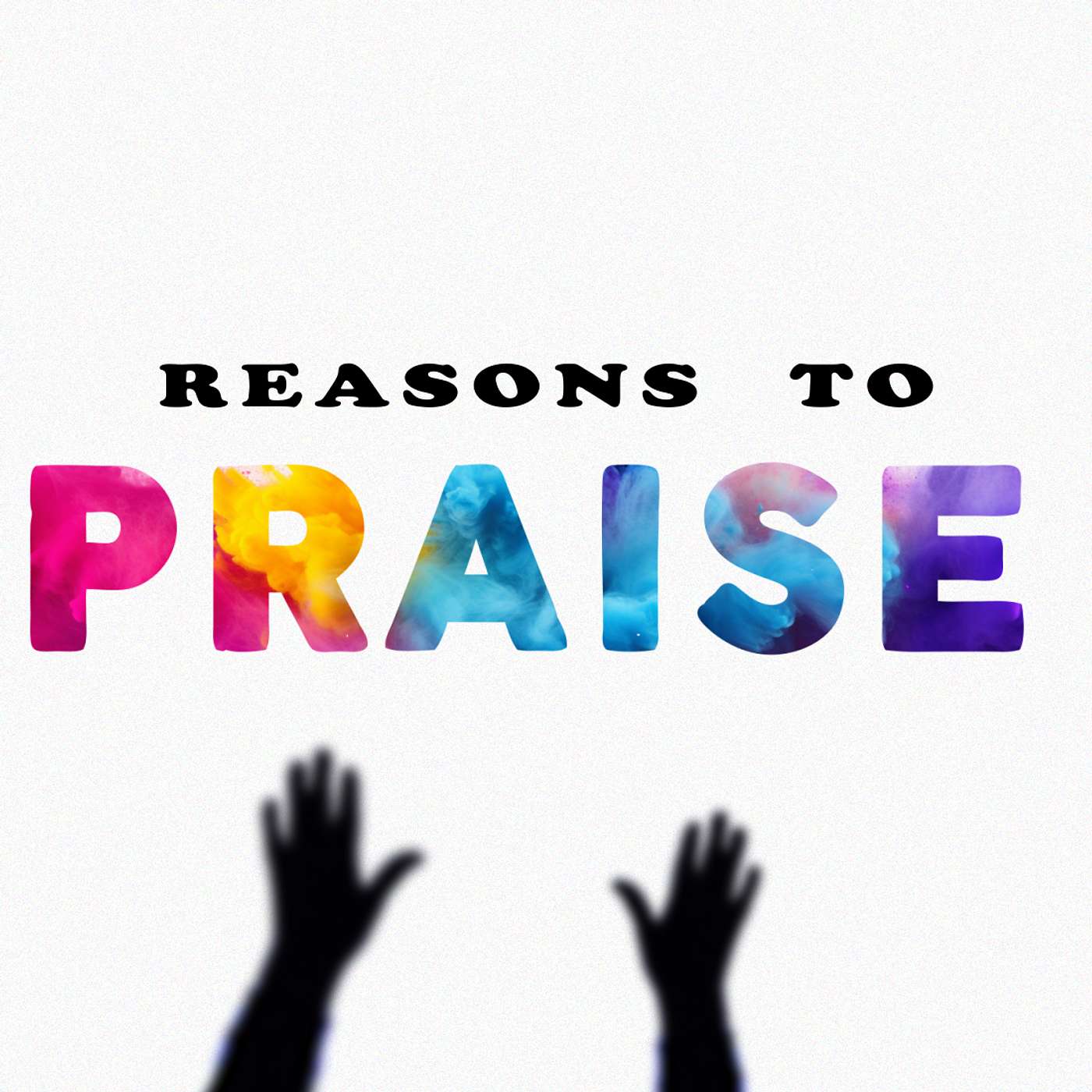 Reasons to Praise | Part 3