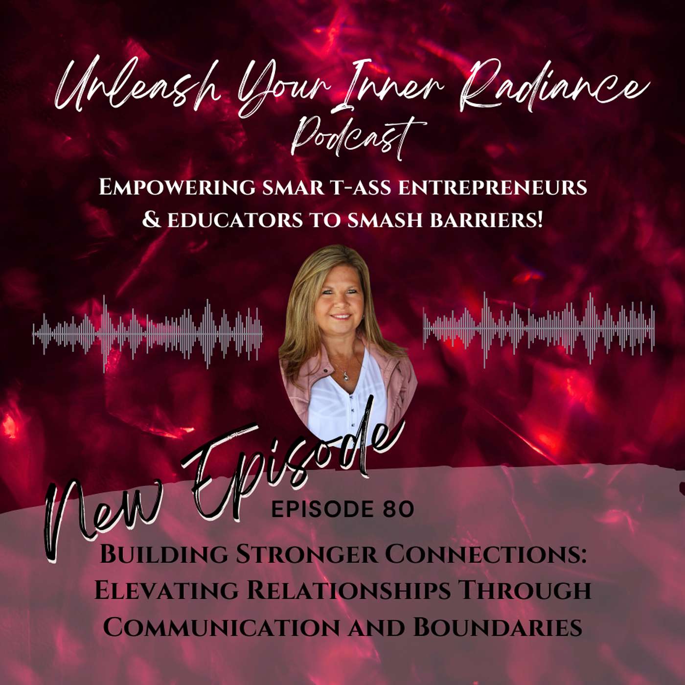 Building Stronger Connections: Elevating Relationships Through Communication and Boundaries