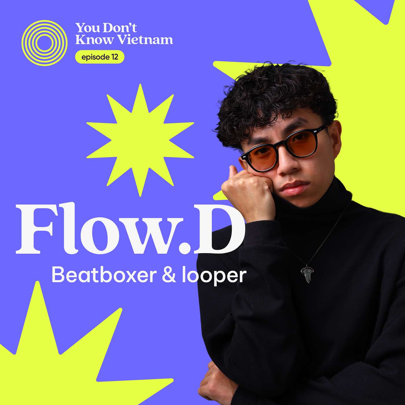 cover of episode E12: WTF is Vinahouse? Beatboxer and looper Flow.D explains