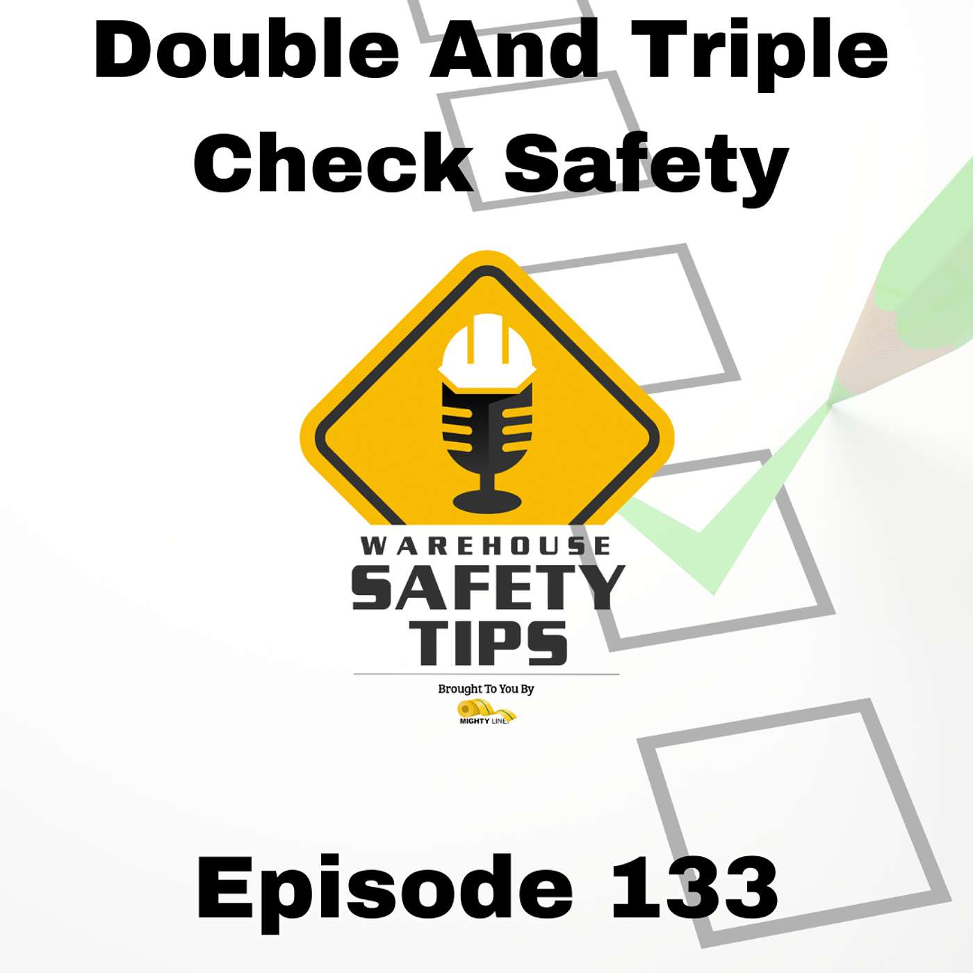 S3 Ep133: Warehouse Safety Tips | Episode 133 | Double And Triple-Checking Safety