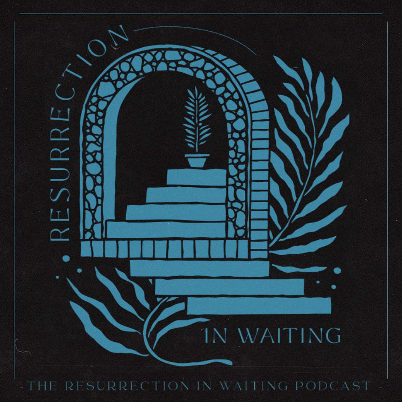 The Resurrection In Waiting Podcast
