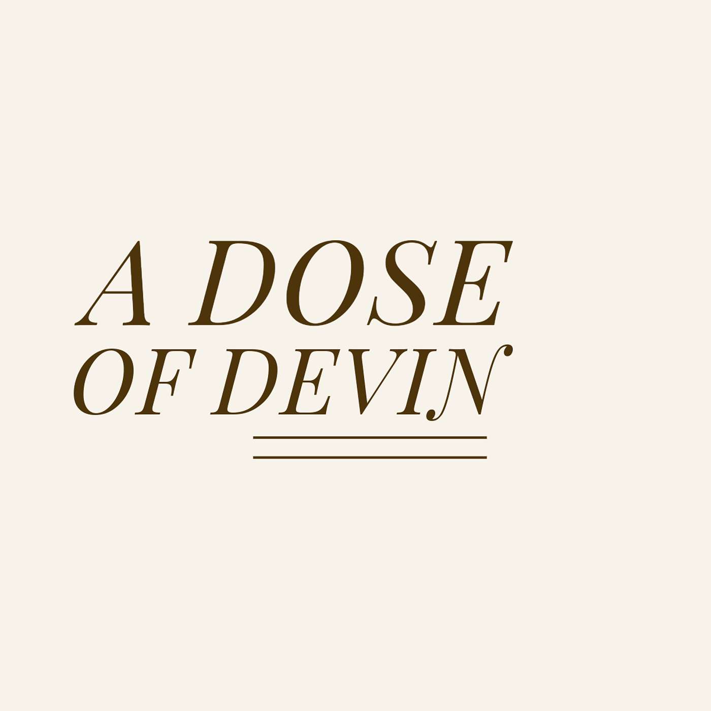 A Dose of Devin 