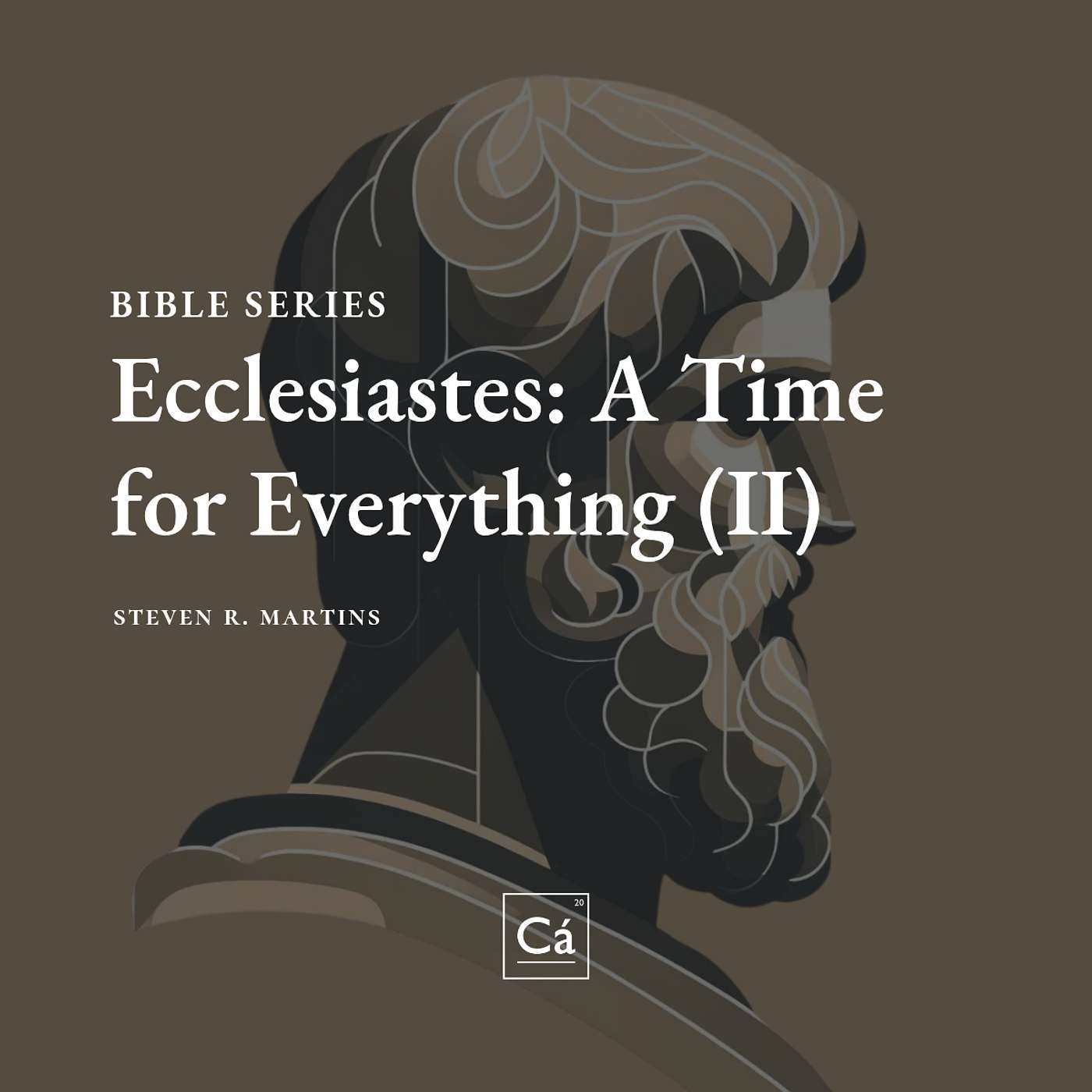 Ecclesiastes: A Time for Everything (Part II) | Rev. Steven R. Martins episode artwork
