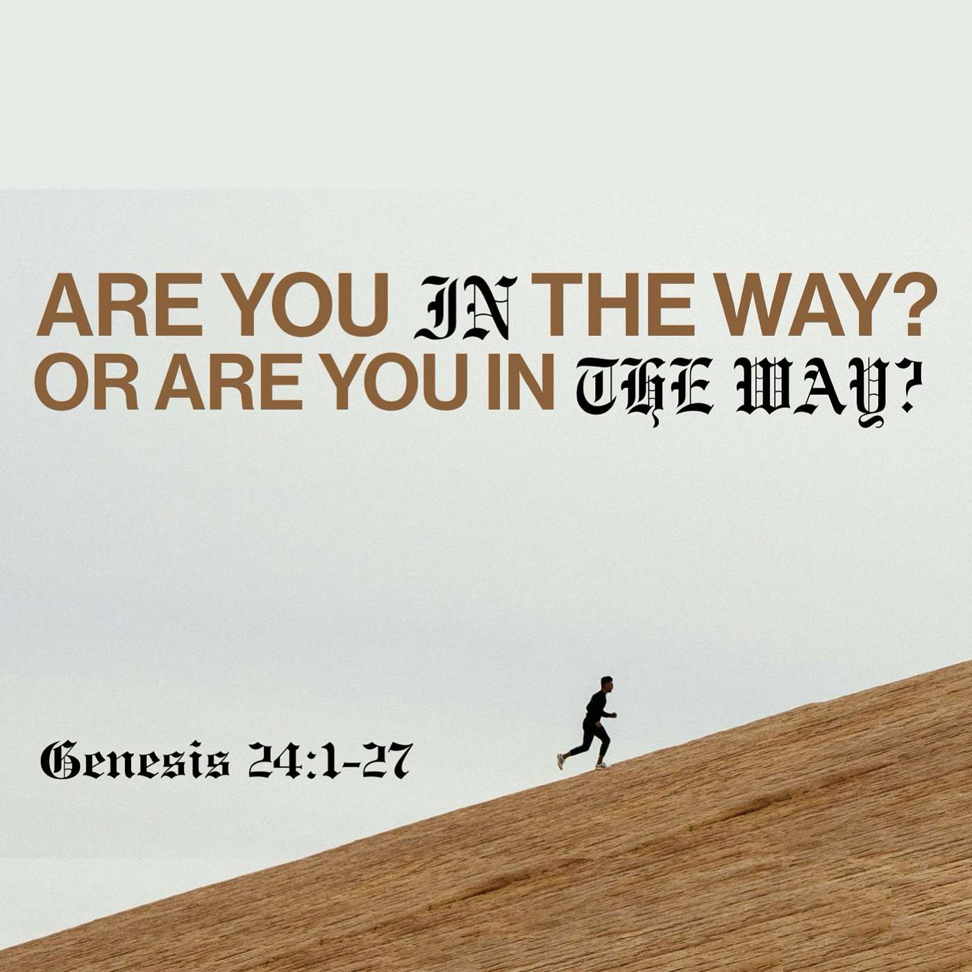 9/14/25 Are You "In" The Way or Are You In "The Way"? 9/14/25 Are You "In" The Way or Are You In "The Way"?