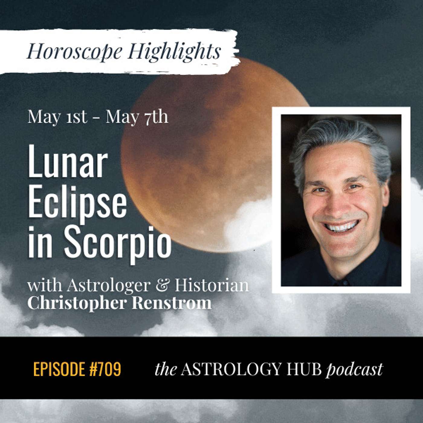 [HOROSCOPE HIGHLIGHTS] Lunar Eclipse in Scorpio w/ Christopher Renstrom