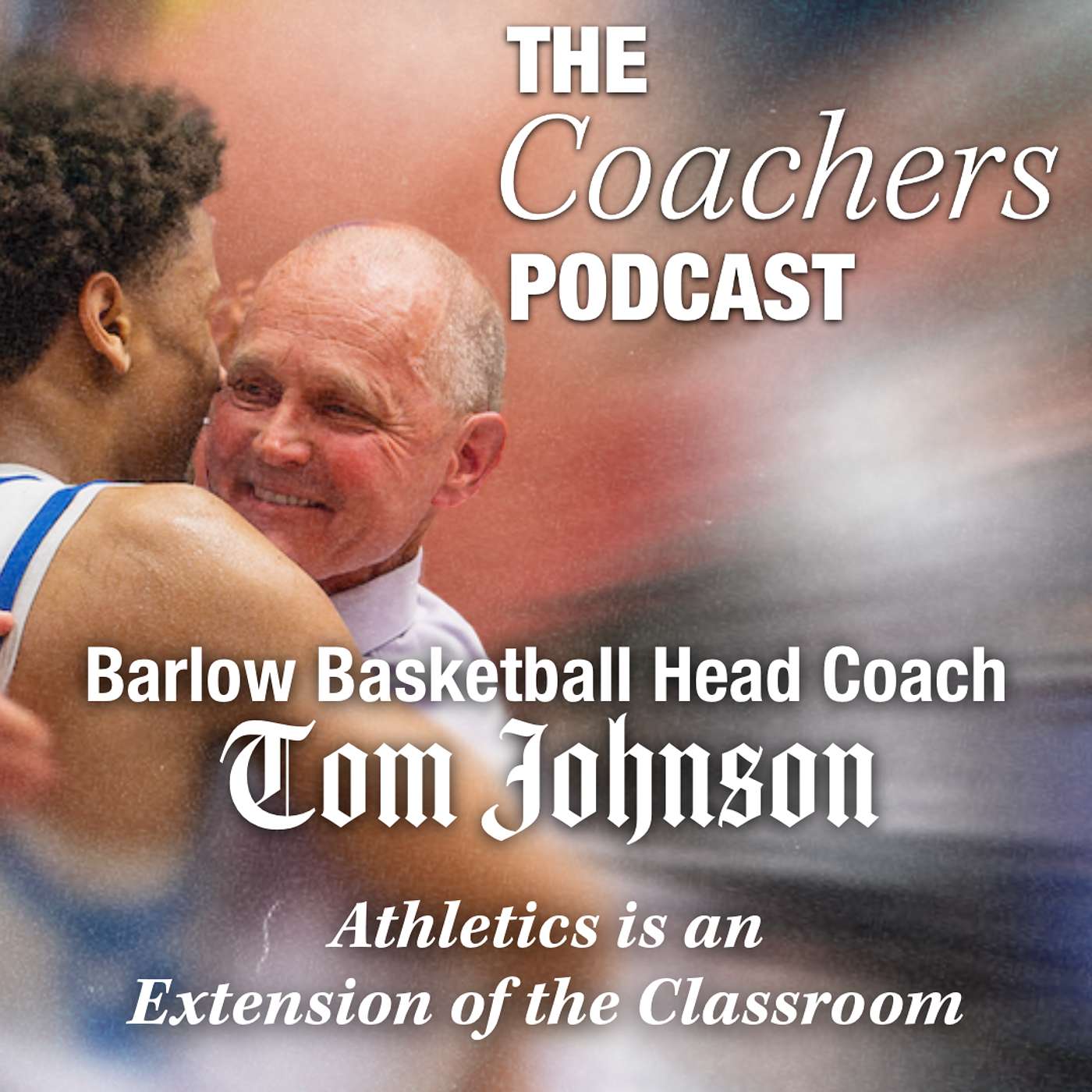 Coach Tom Johnson – Barlow Basketball HC: Athletics is an Extension of the Classroom