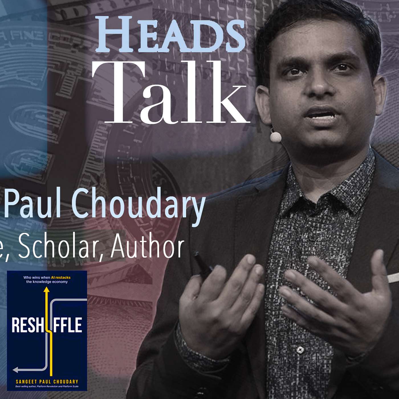 272 - Sangeet Paul Choudary, Author, Scholar: UC Berkeley - Reshuffle: Navigating Shifting Goalposts in a Restacked World - Part 2