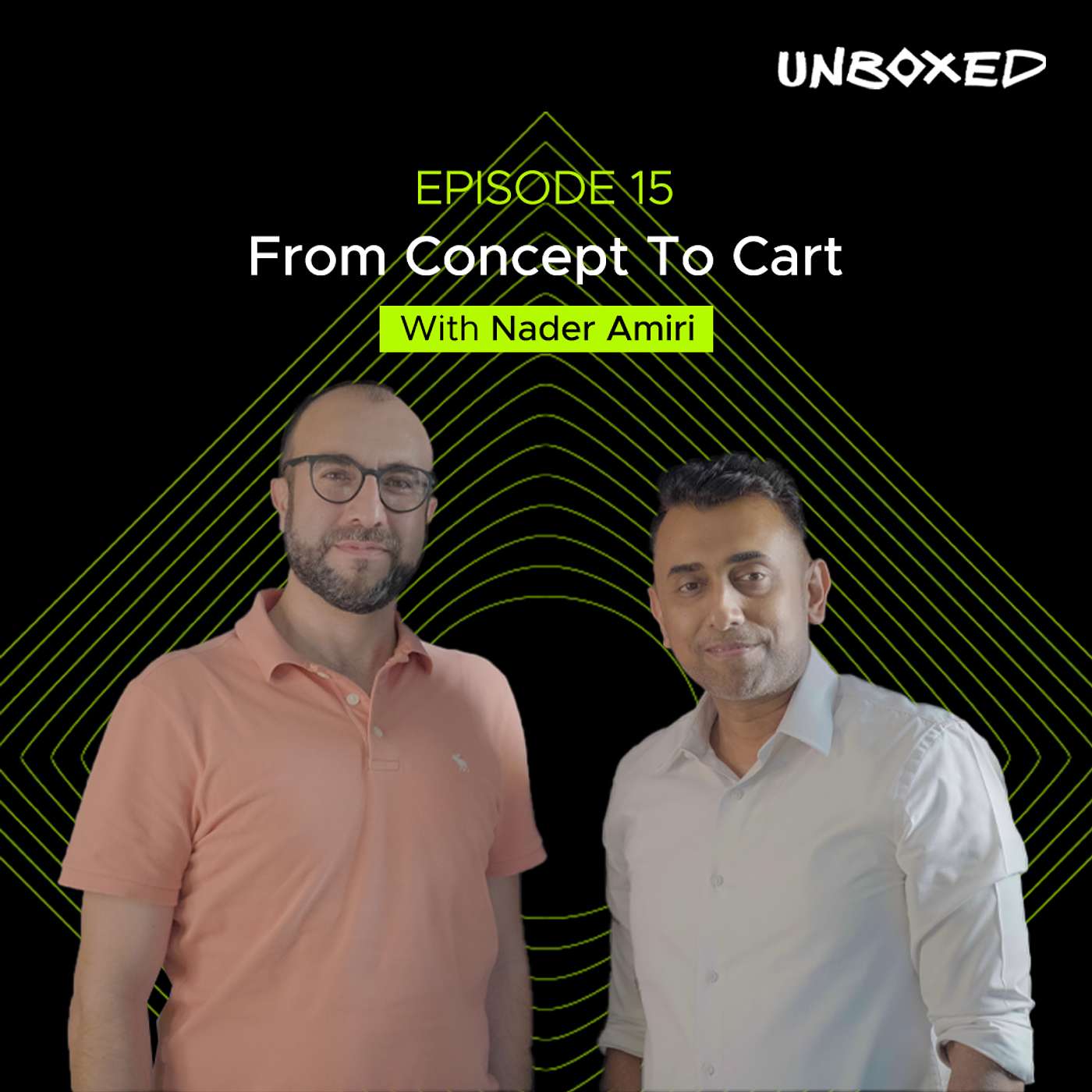 From Concept To Cart with Nader Amiri | Episode 15 | Season 1 | Unboxed with AJ