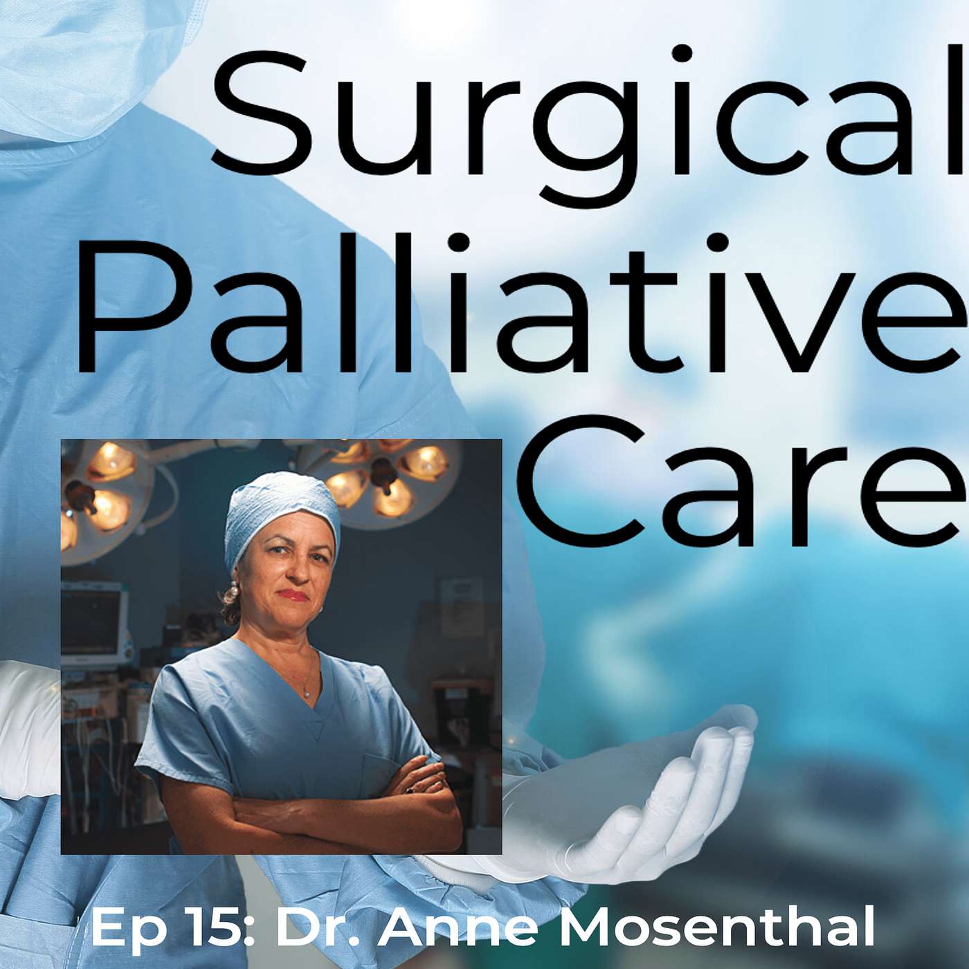 Dr. Anne Mosenthal:  The Mother of Surgical Palliative Care