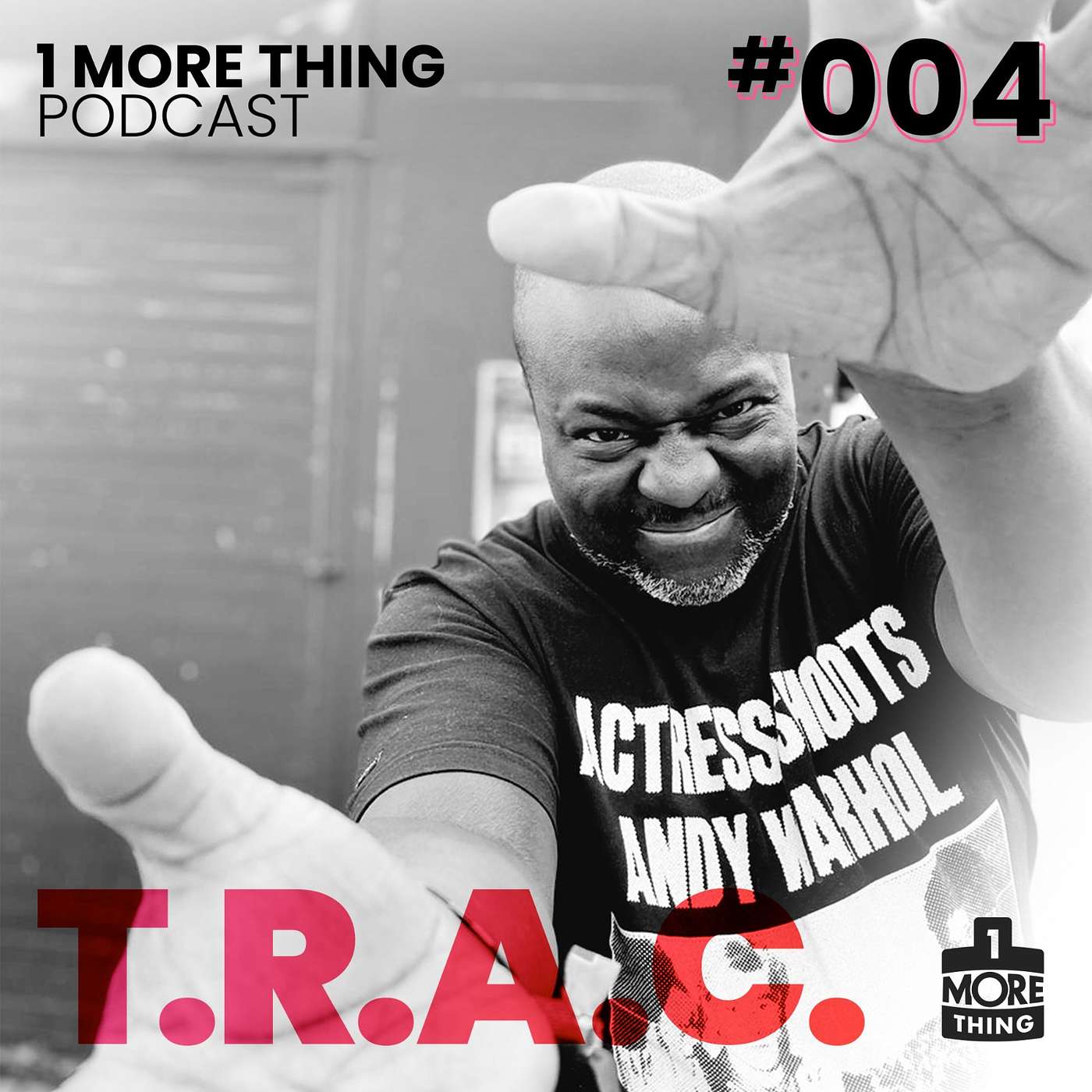 1 More Thing Podcast #004: T.R.A.C.