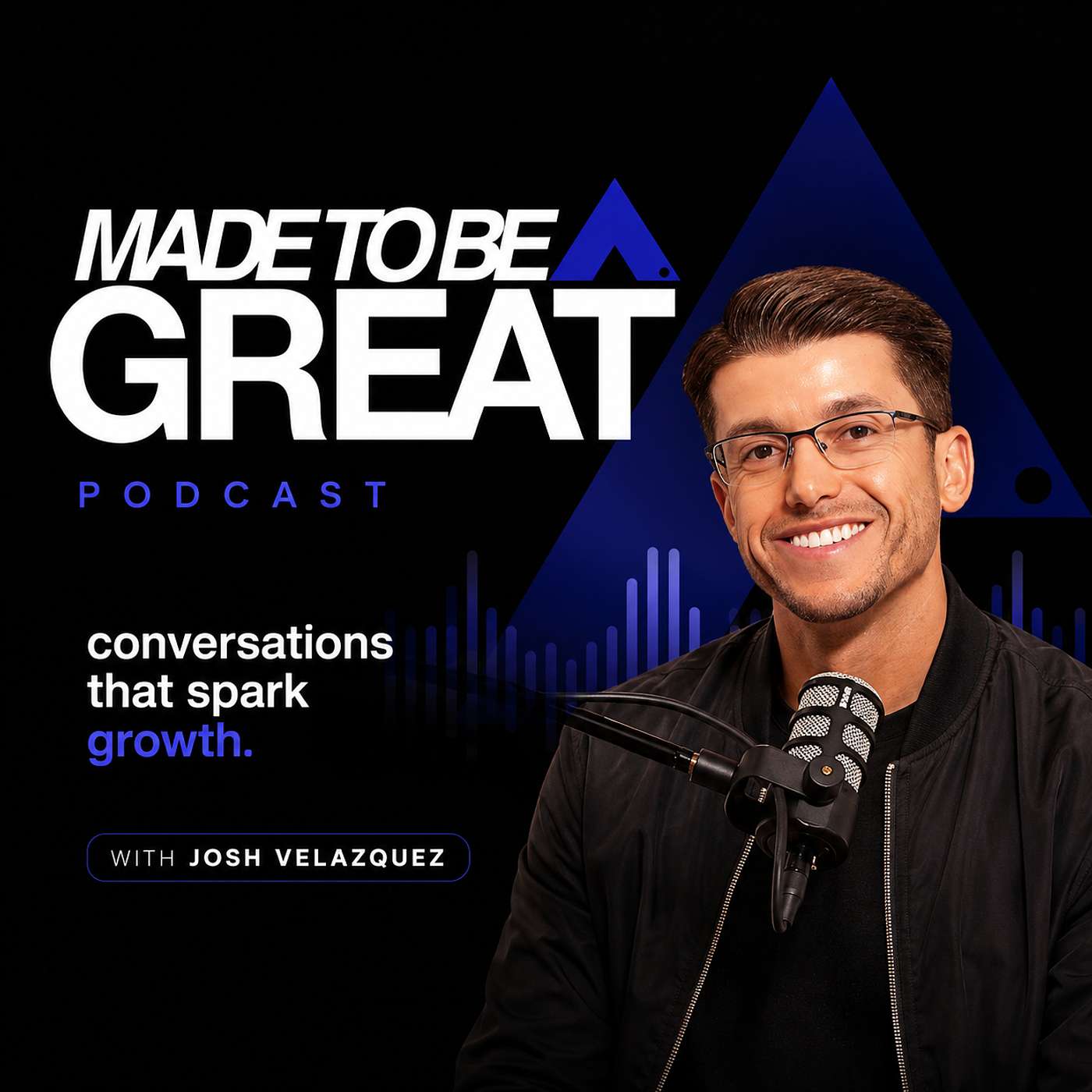 Made to be Great with Josh Velazquez podcast artwork