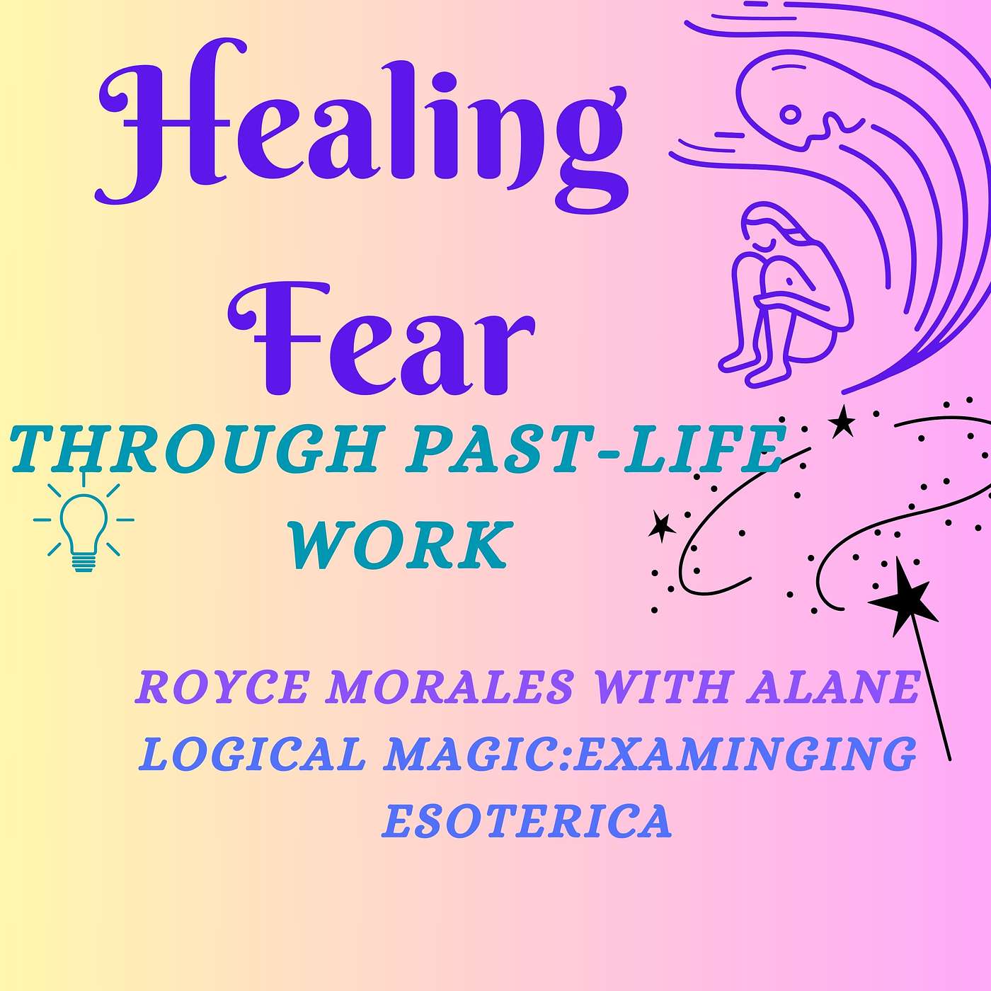 Understanding your fears through past-life exploration:  Royce Morales with Alane