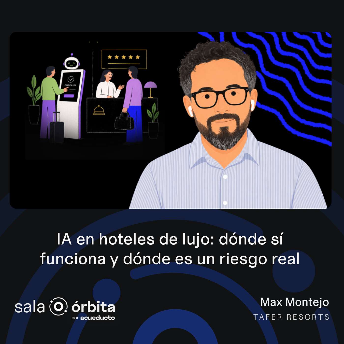 E38: IA en hoteles de lujo, dónde sí funciona y dónde es un riesgo real, Max Montejo - TAFER RESORTS episode artwork