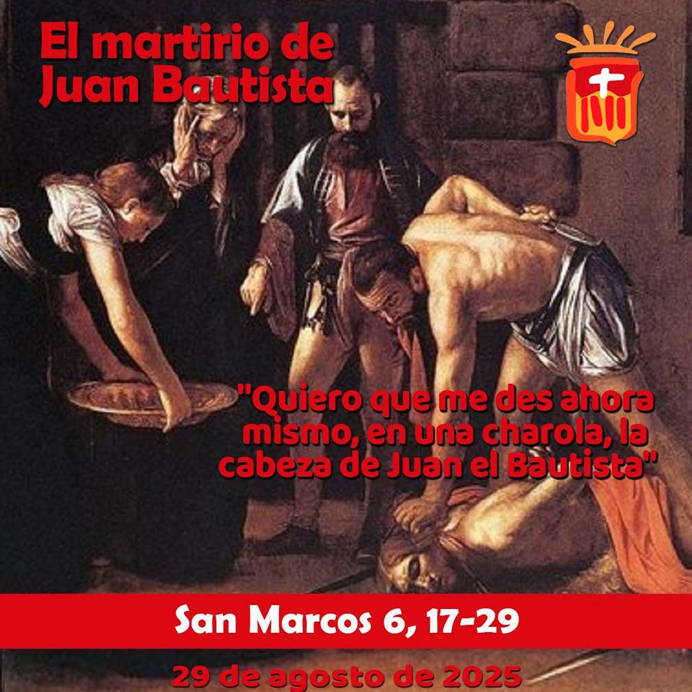 2025-08-29 San Marcos 6, 17-29: Martirio de San Juan Bautista