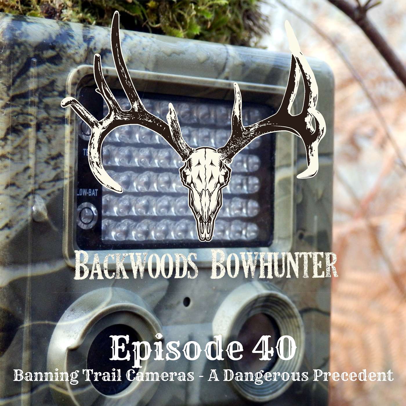 Ep 40 / Banning Trail Cameras - A Dangerous Precedent