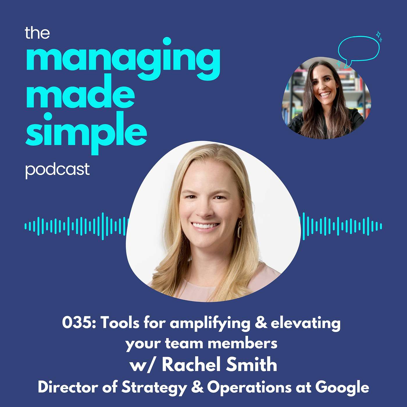 035: Tools for amplifying and elevating your team members w/ Rachel Smith Director of Strategy & Operations at Google