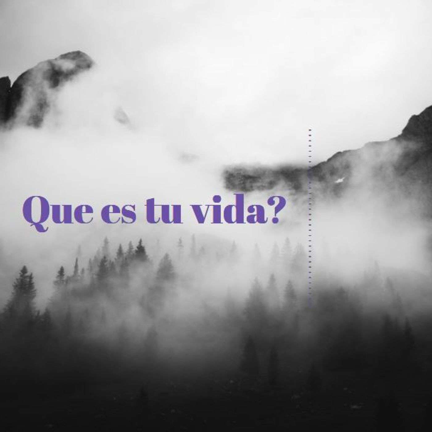 Que es tu vida?