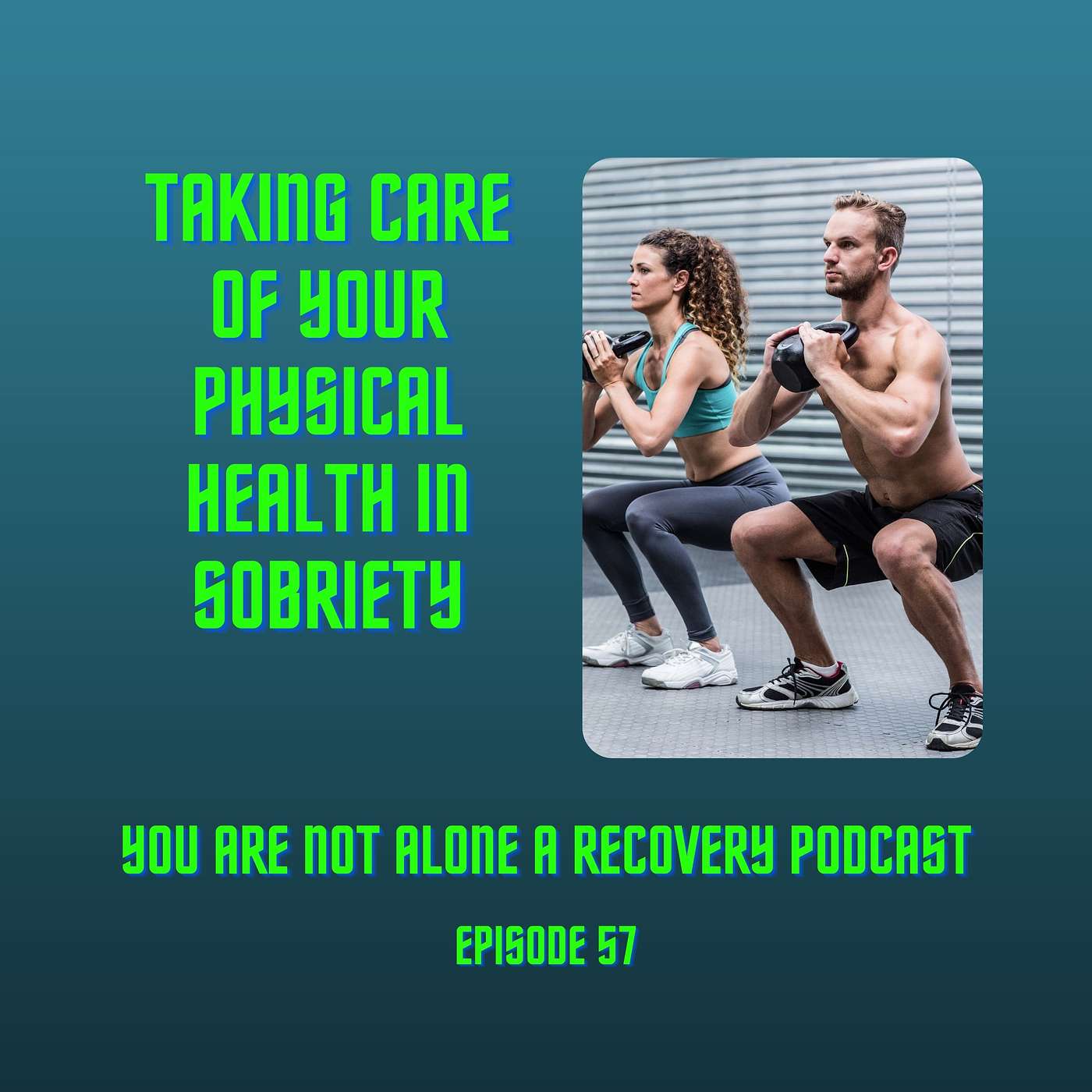 E58: Taking Care of Your Physical Health in Sobriety episode artwork