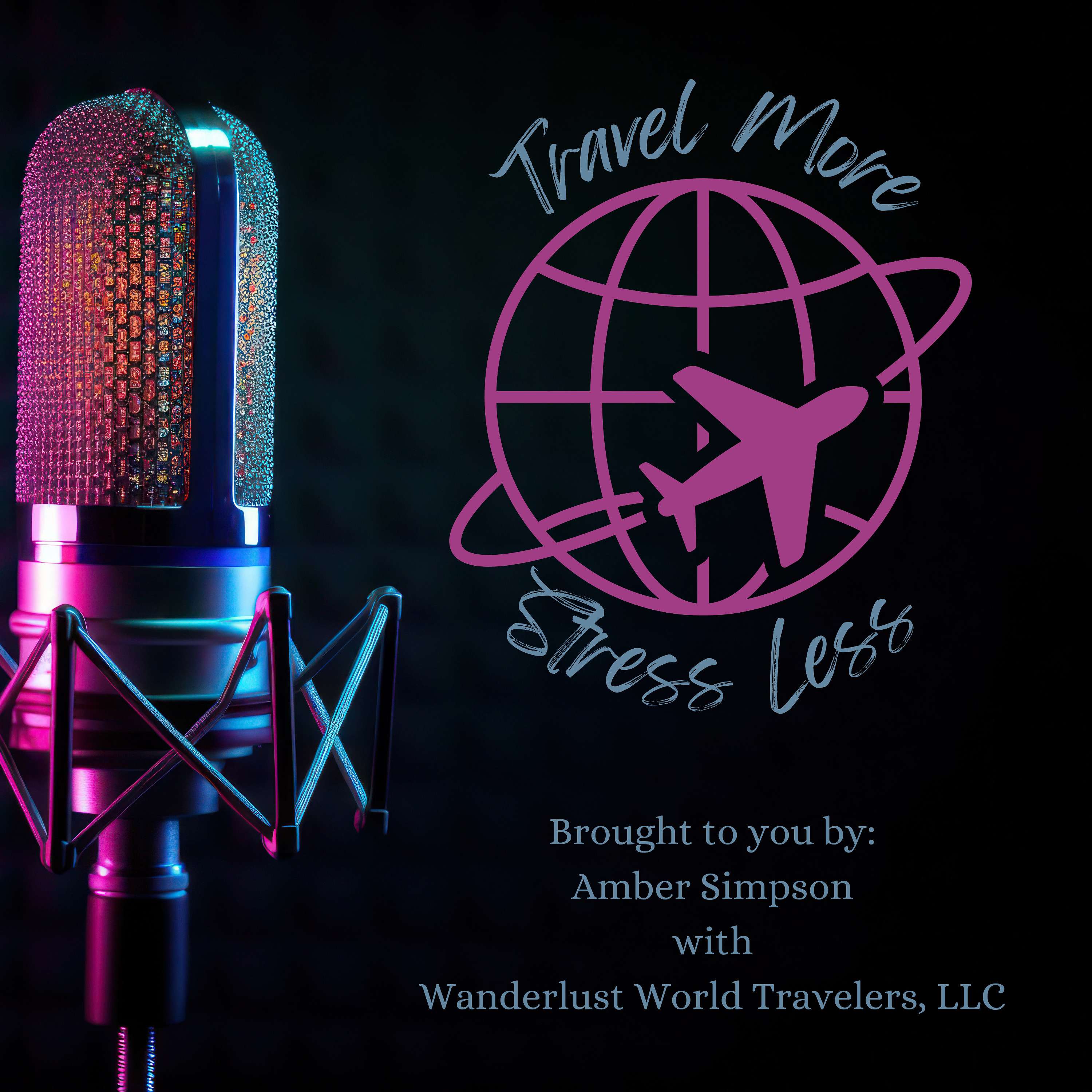 Travel More, Stress Less by Wanderlust World Travelers, LLC. podcast artwork