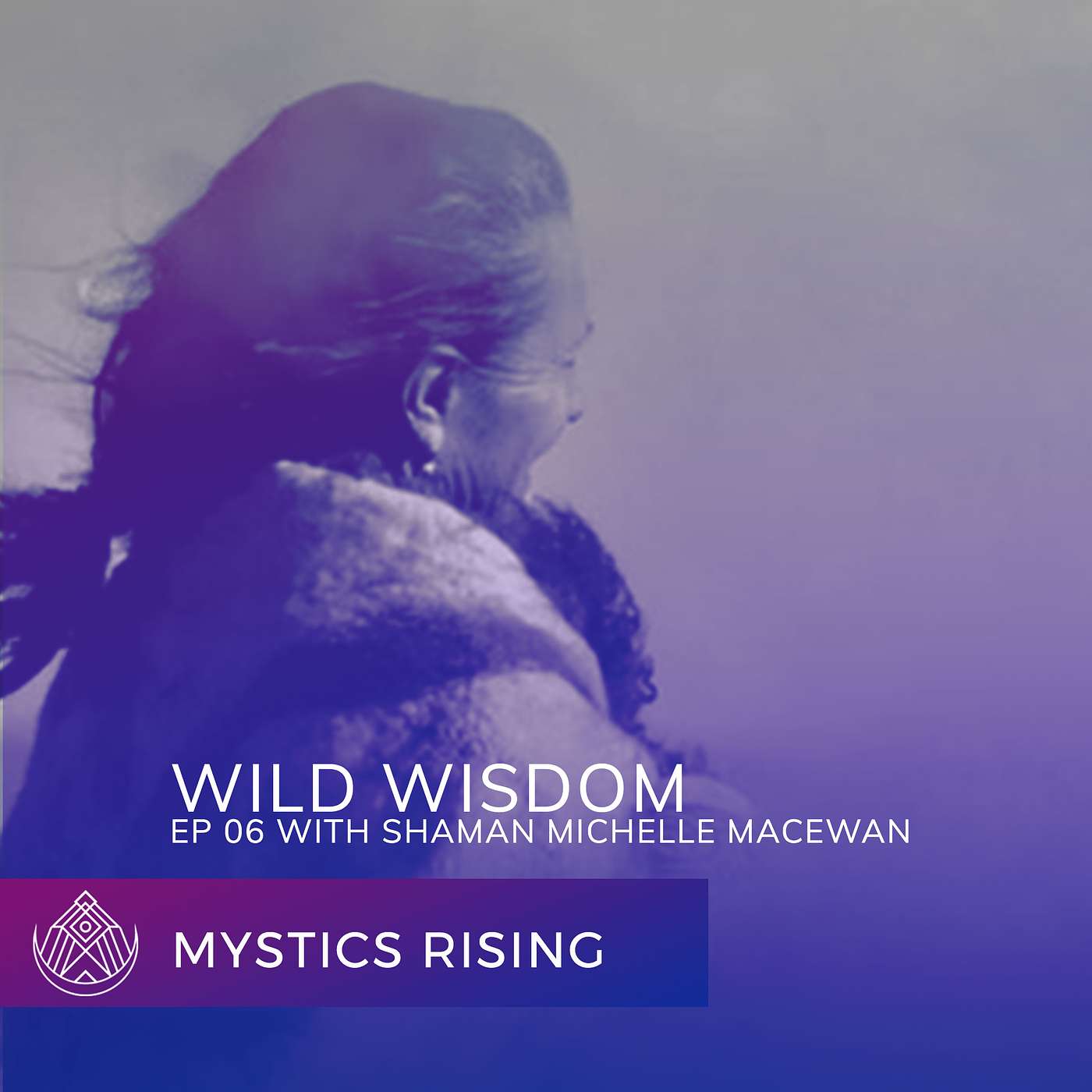 Mystics Rising Podcast - EP# 06: Michelle MacEwan | Wild Wisdom