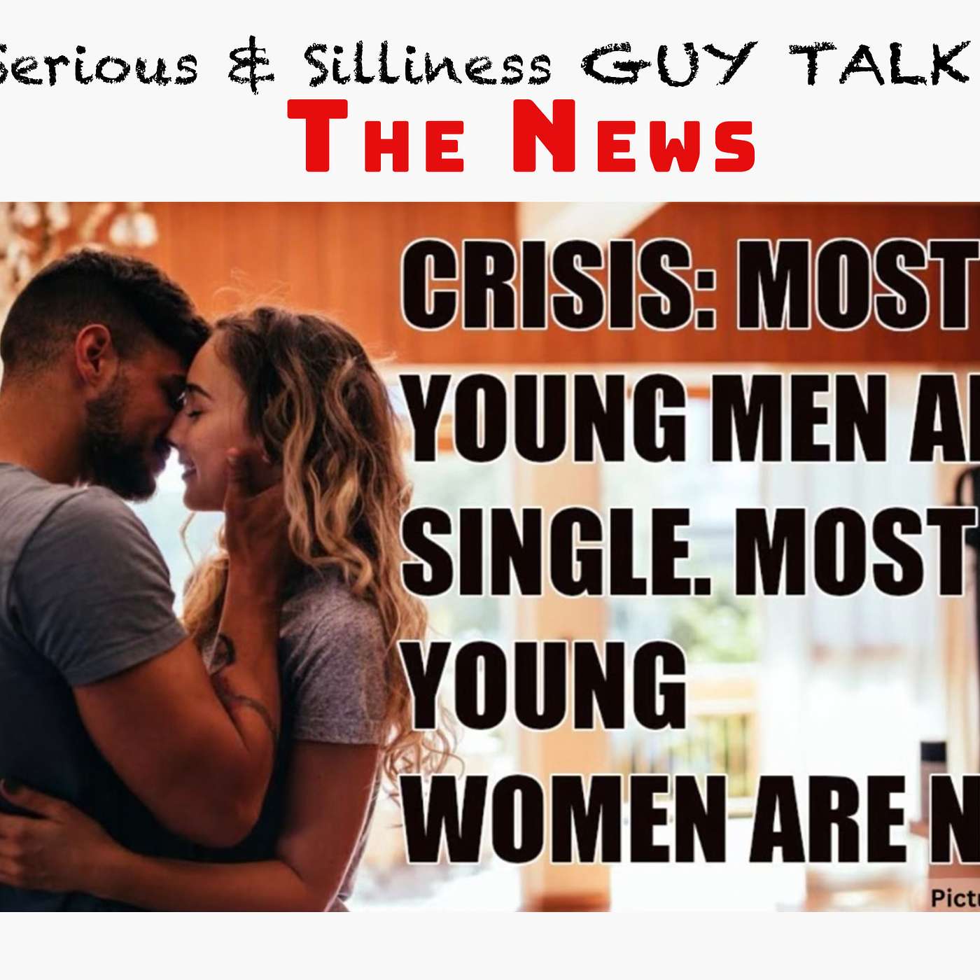 The News : Title : Most young men are single. Most young women are not episode artwork