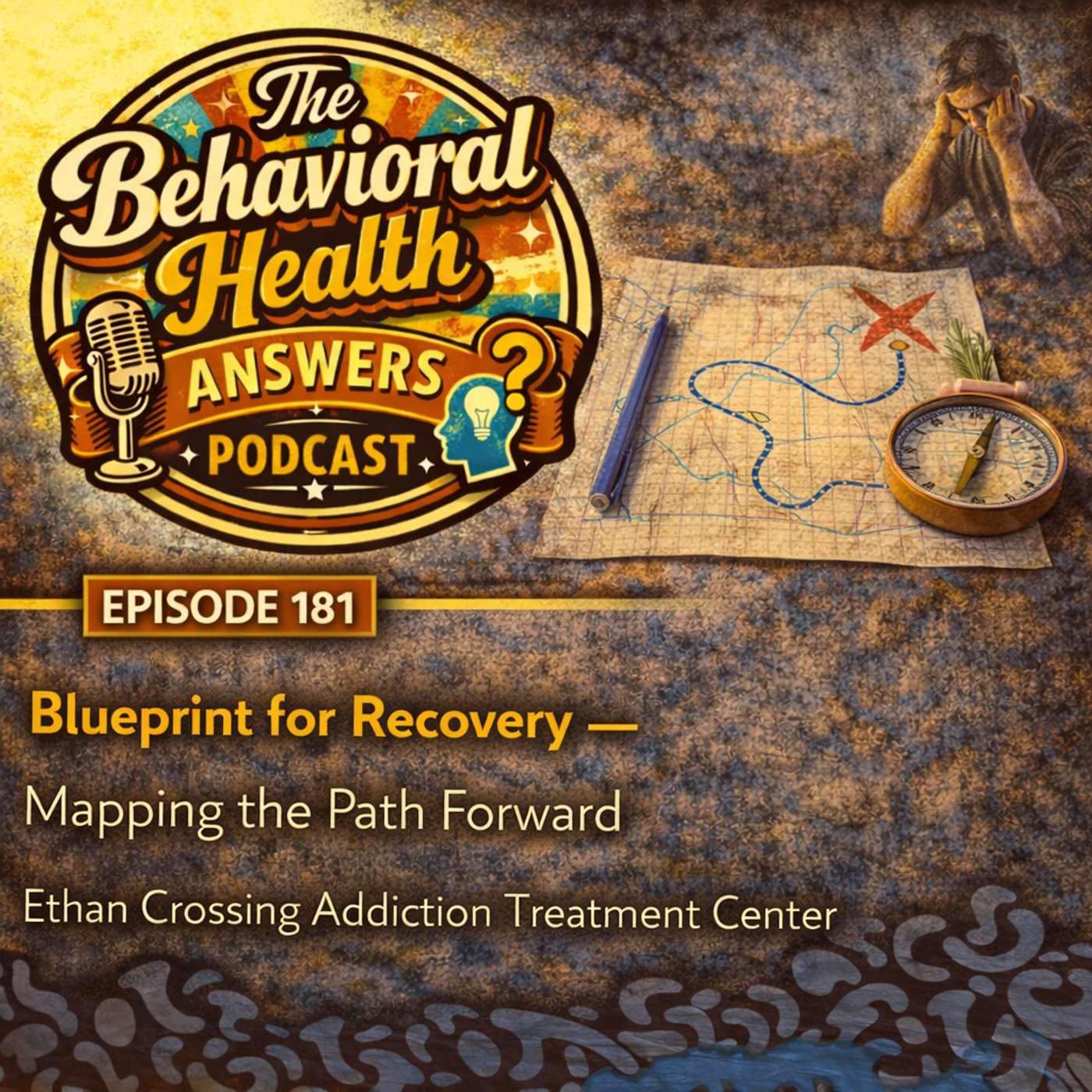 Episode 181: Mapping the Journey - From Safety to Sobriety | Ethan Crossing Addiction Treatment Center episode artwork
