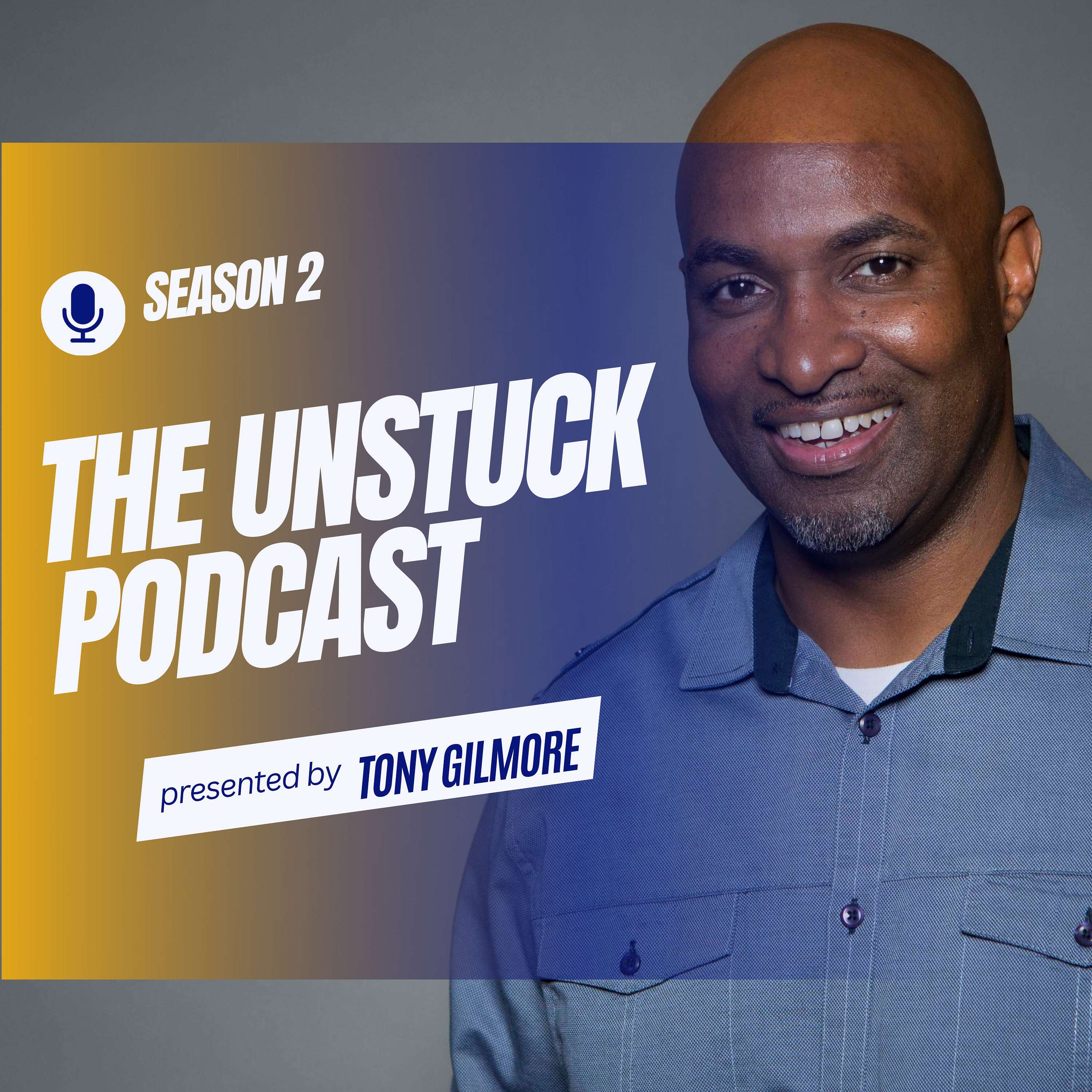 The Unstuck Podcast with Tony Gilmore podcast artwork