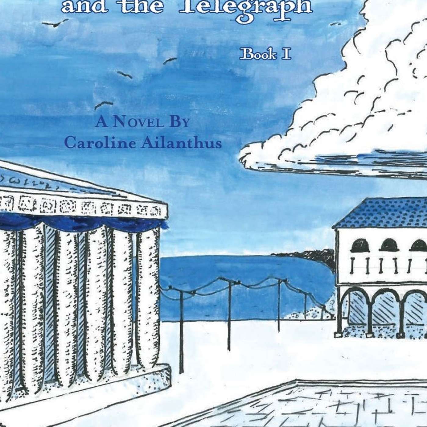 The Elf, The Dwarf, and the Telegraph: Book I with Caroline Ailanthus The Elf, The Dwarf, and the Telegraph: Book I with Caroline Ailanthus