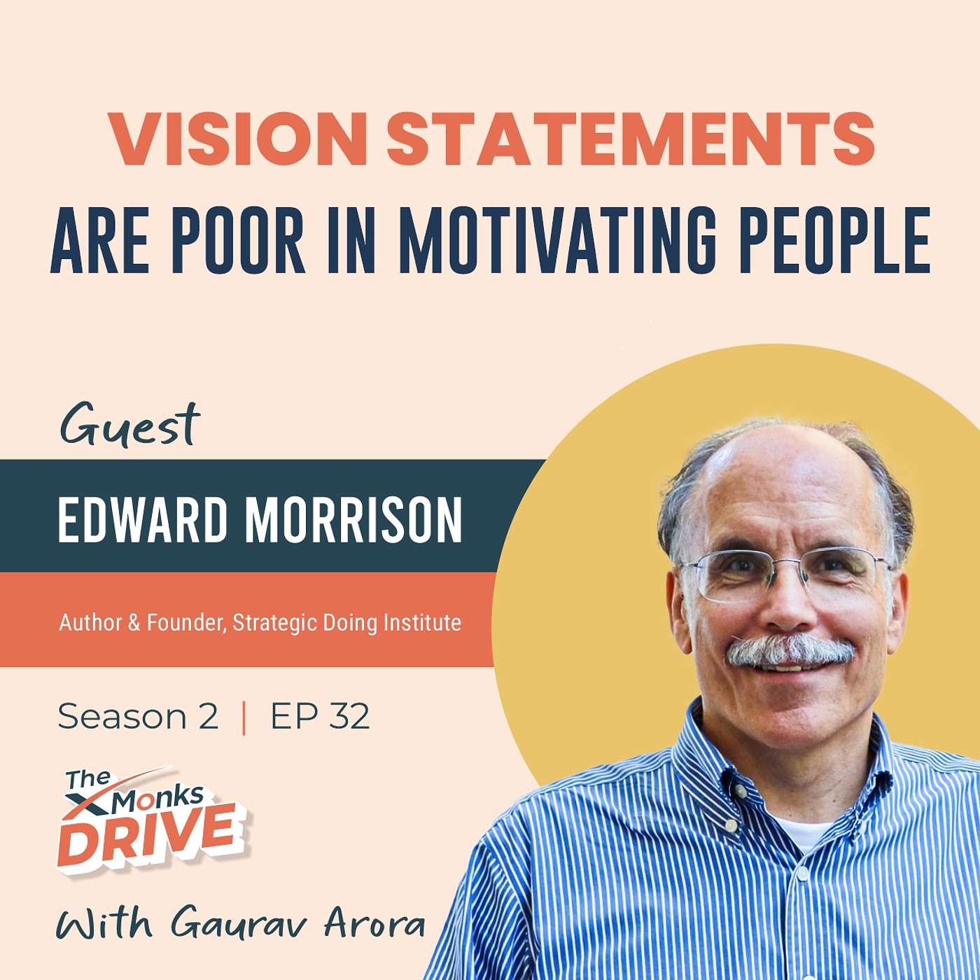 S2 E32: Vision Statements Are Poor At Motivating People with Edward Morrison