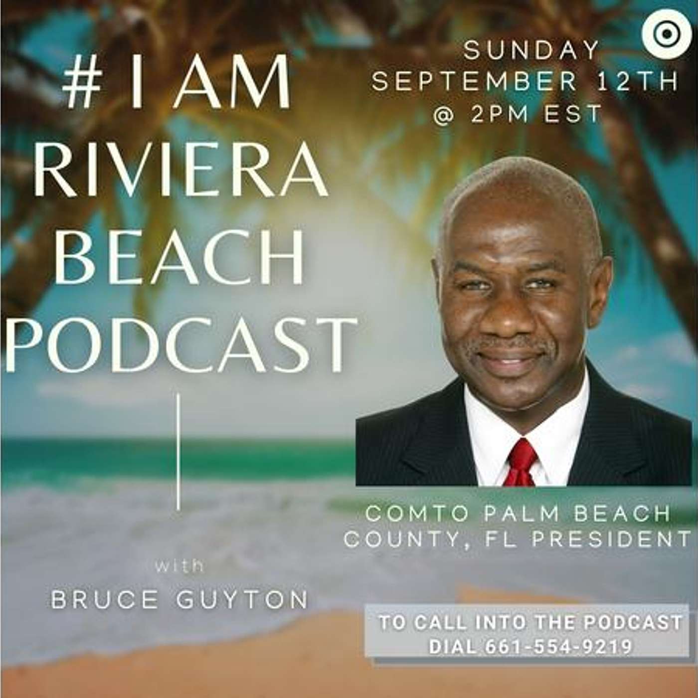 #IAMRIVIERABEACH Bruce Guyton, Former Riviera Beach City Councilman Ann McNeil Dan Calloway Ep.47 episode artwork