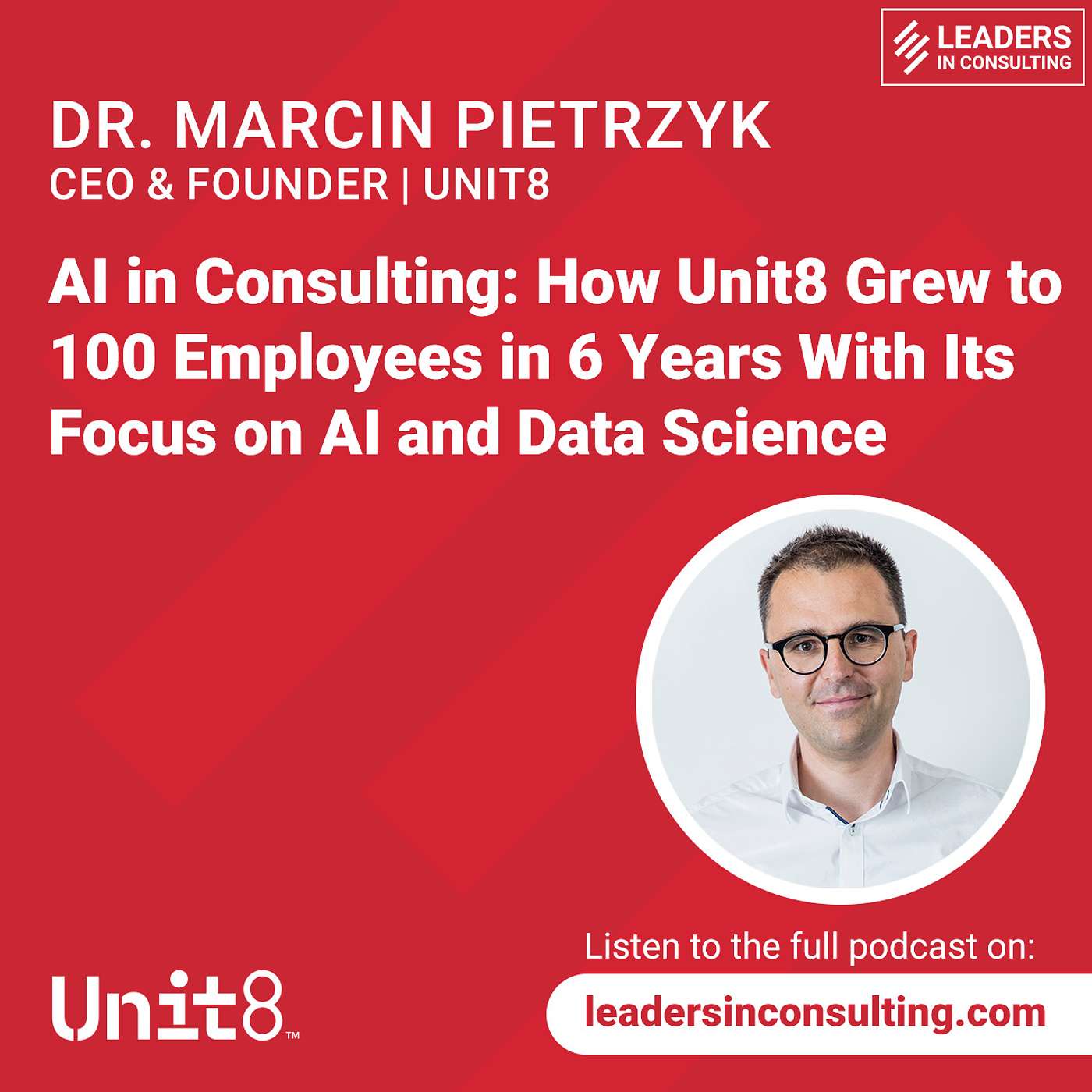 cover of episode Ep 69 - Dr. Marcin Pietrzyk - AI in Consulting: How Unit8 Grew to 100 Employees in 6 Years With Its Focus on AI and Data Science