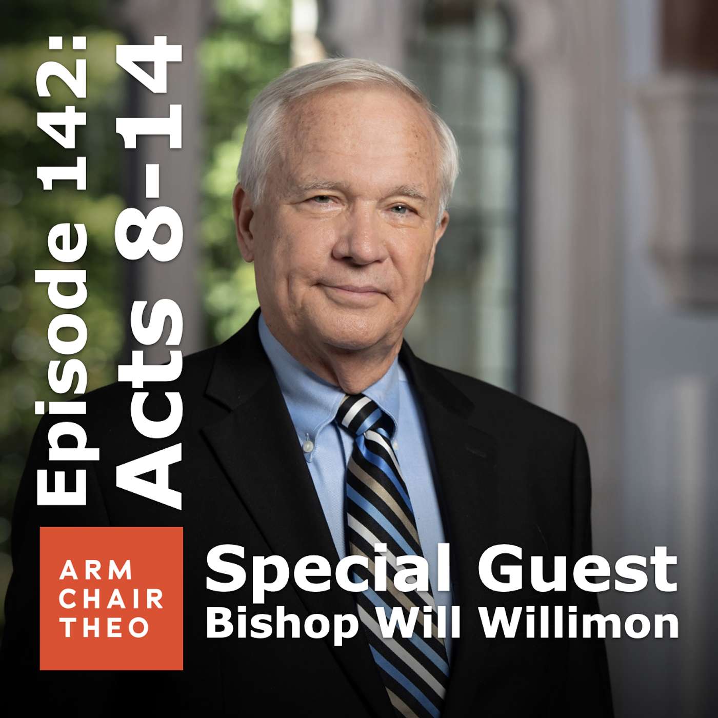 Episode 142: Acts 8-14 with Special Guest: Bishop Will Willimon