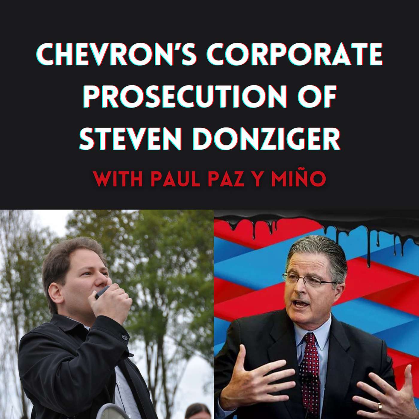 Chevron’s Corporate Prosecution of Steven Donziger with Paul Paz y Miño (& the Class Action Cocktail)