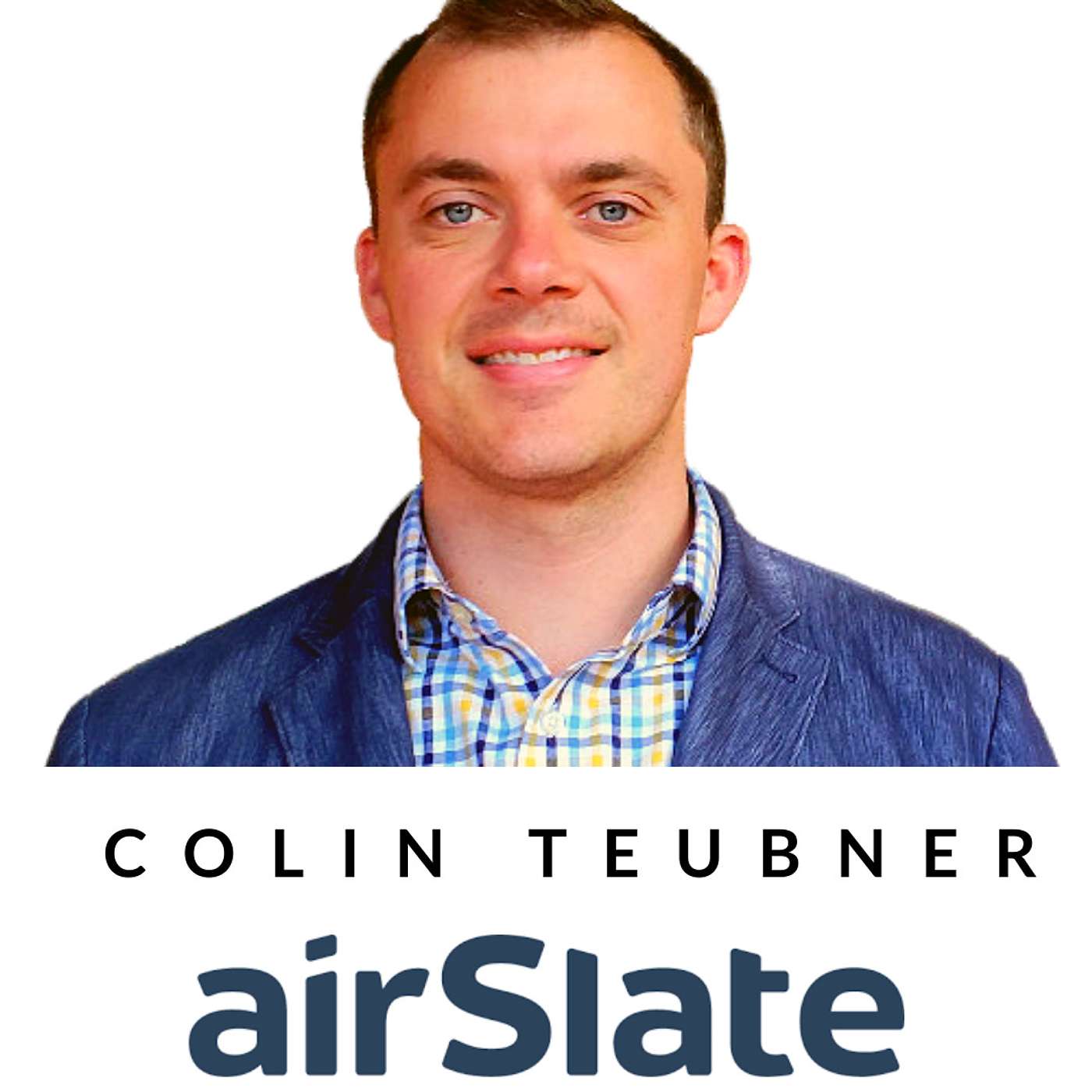 Episode 11 - Colin Teubner Director, Customer Solutions at  airSlate & signNow