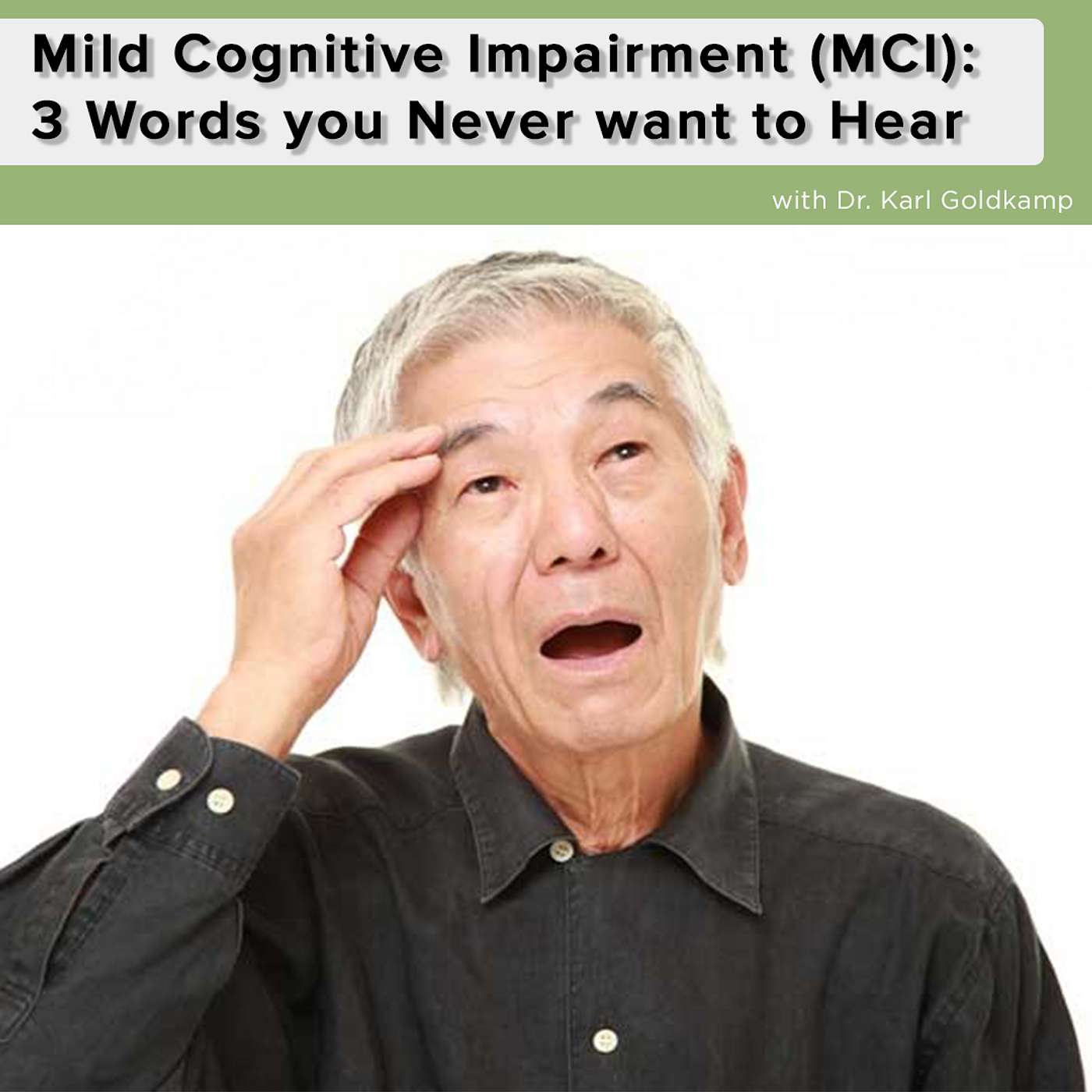 Mild Cognitive Impairment (MCI) : 3 Words you Never Want to Hear. episode artwork