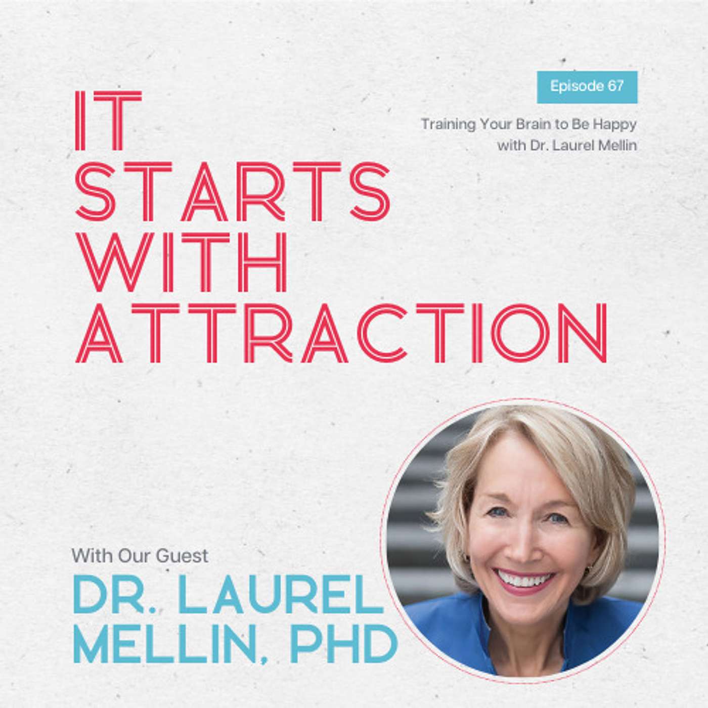 Training Your Brain to Be Happy with Dr. Laurel Mellin