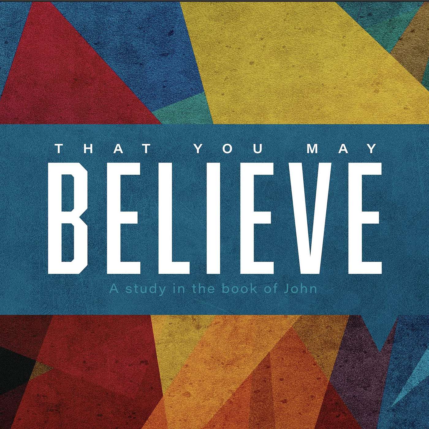 That You May Believe - Week 36