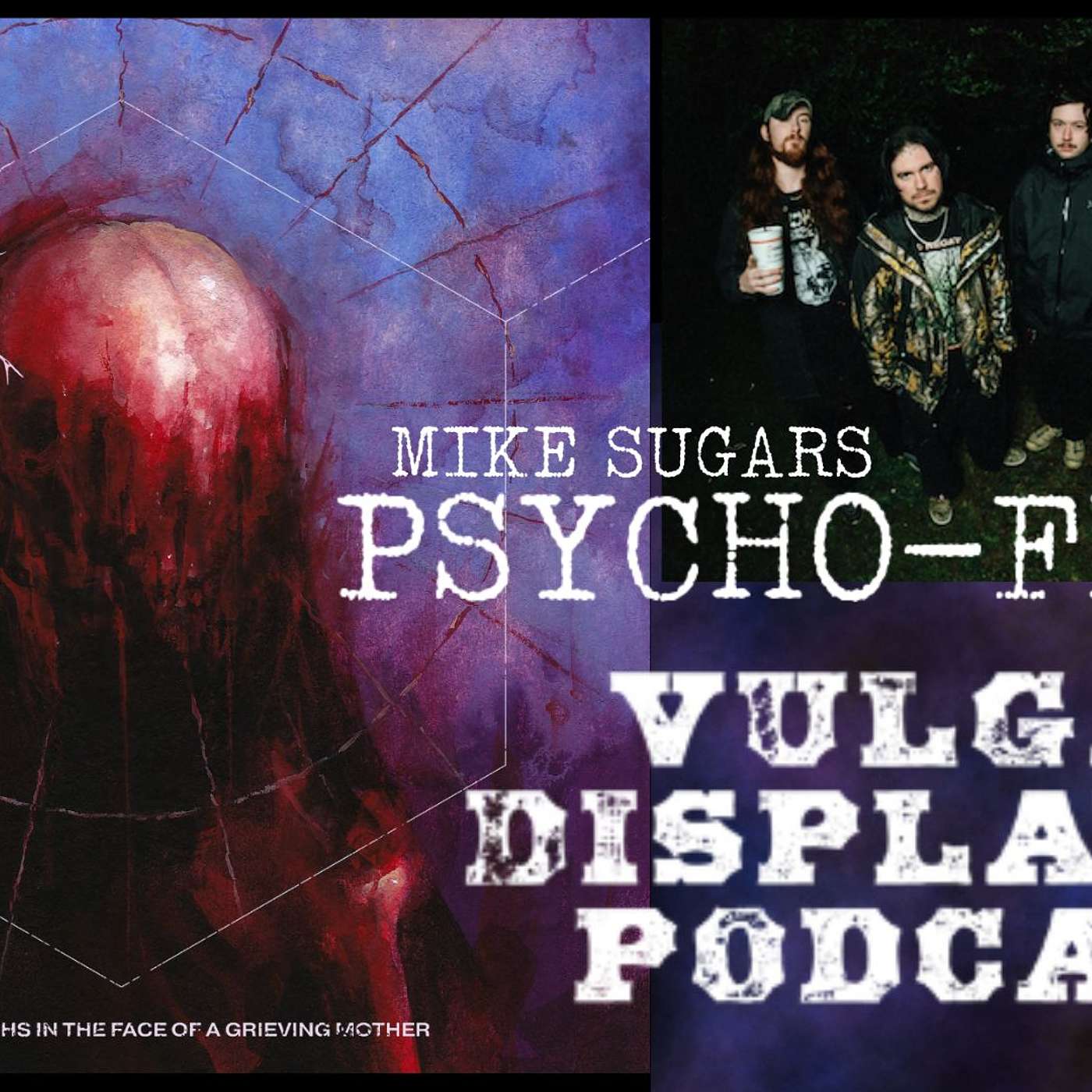 Mike Sugars of PSYCHO-FRAME joins the Vulgar Display of Podcast