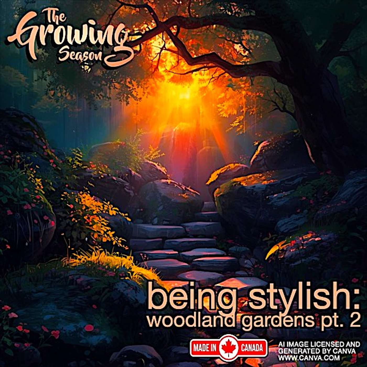 The Growing Season, Sept 6, 2025 - Being Stylish: Woodland Gardens pt. 2