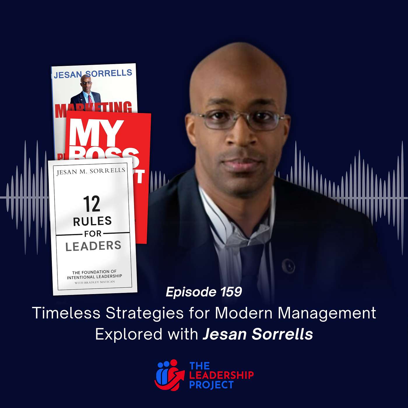 159. Timeless Strategies for Modern Management Explored with Jesan Sorrells