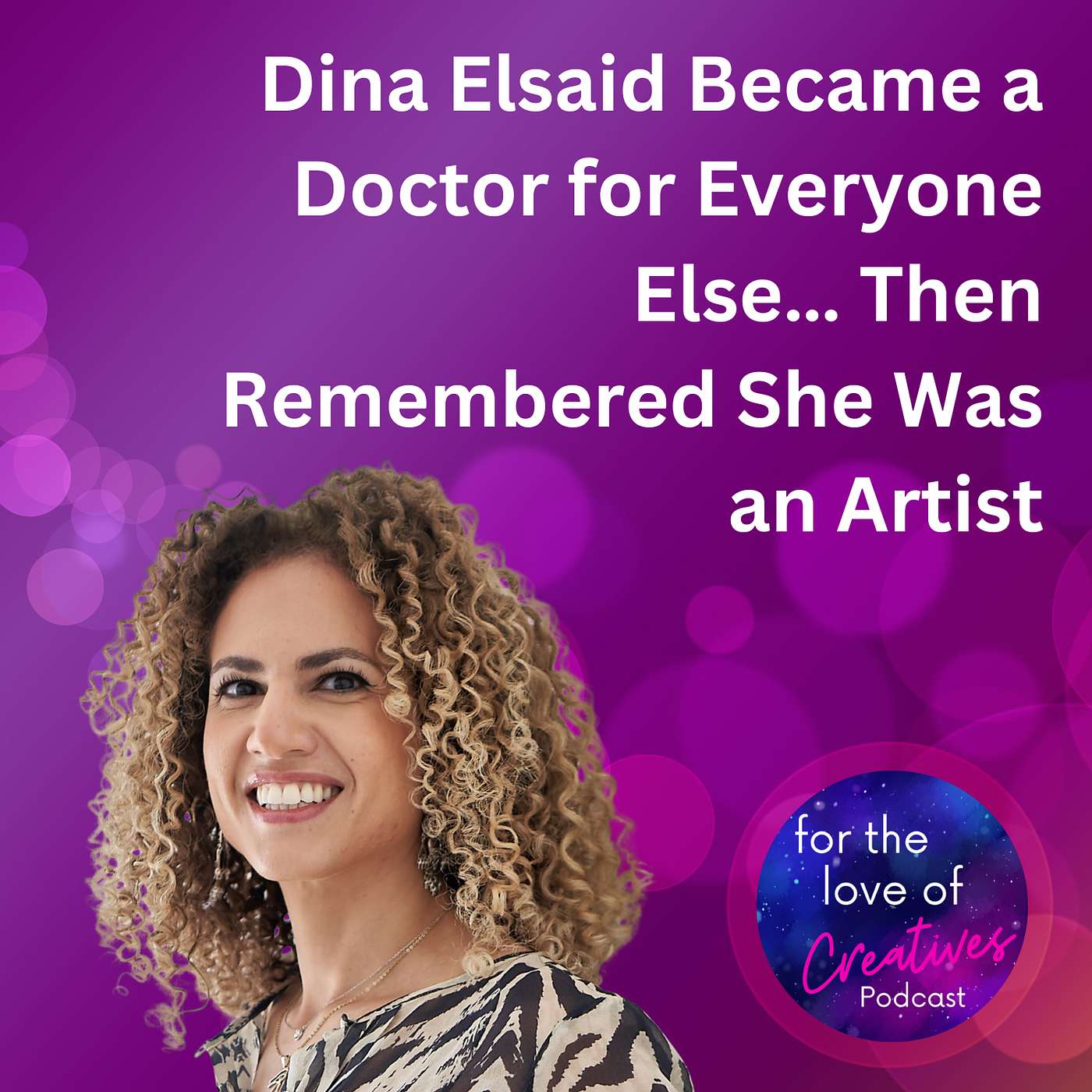 #060: Dina Elsaid Became a Doctor for Everyone Else… Then Remembered She Was an Artist