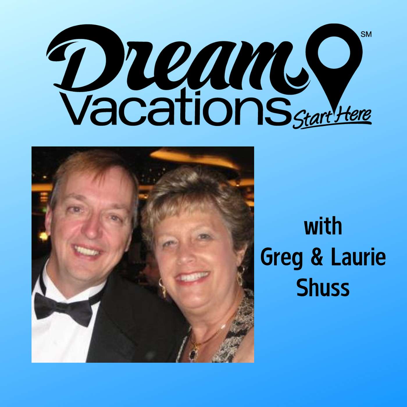 Dream Vacations - Laurie and Greg Shuss