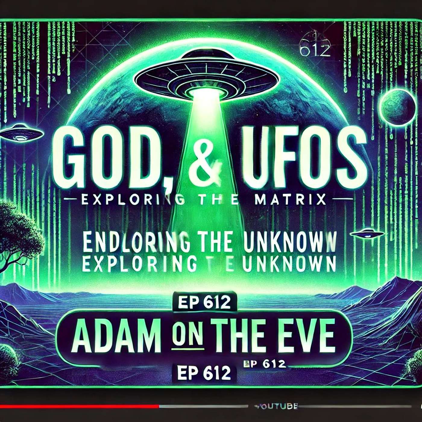God, UFOs, and the Matrix: Exploring the Unknown | Adam on the Eve  Ep 612