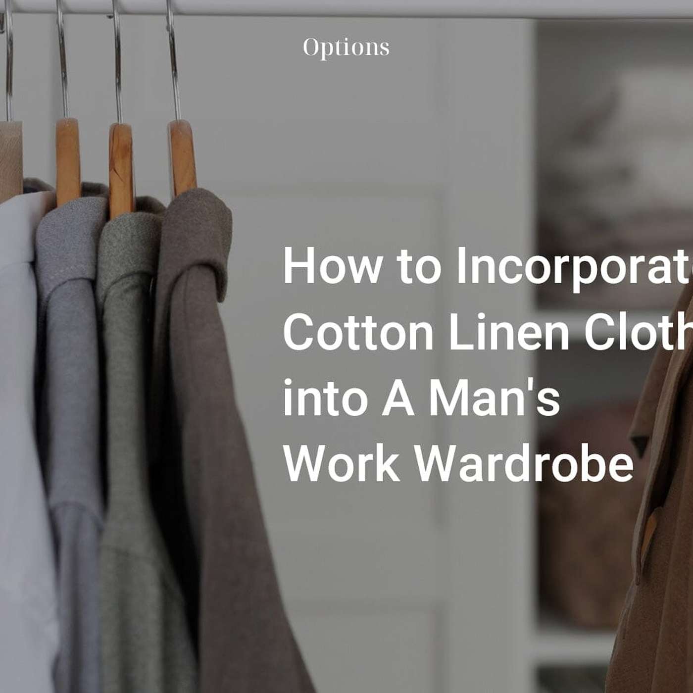 How to Incorporate Cotton Linen Clothing into A Man's Work Wardrobe episode artwork