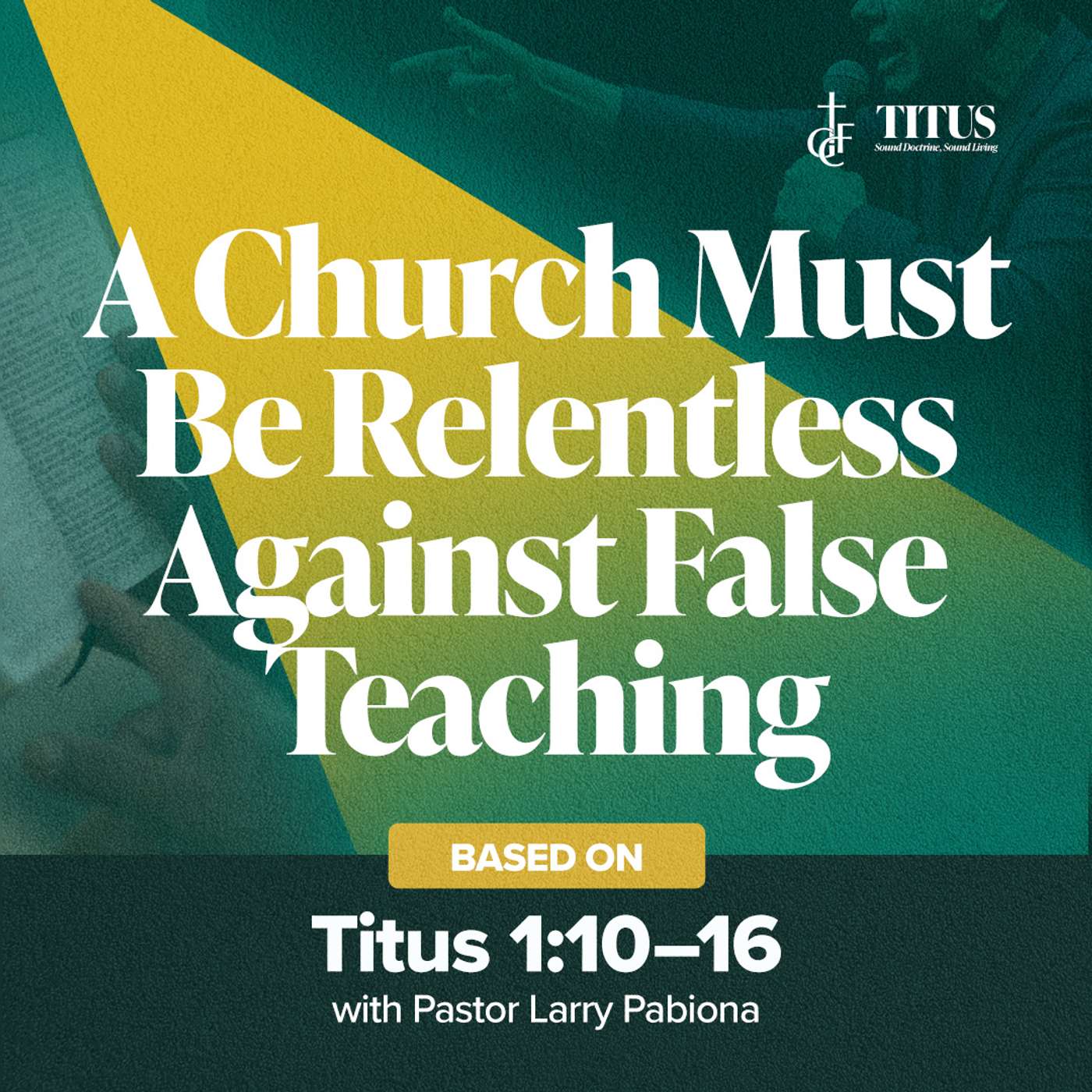 The Church Must Be Relentless Against False Teaching (Titus 1:10-16) • Pastor Larry Pabiona episode artwork