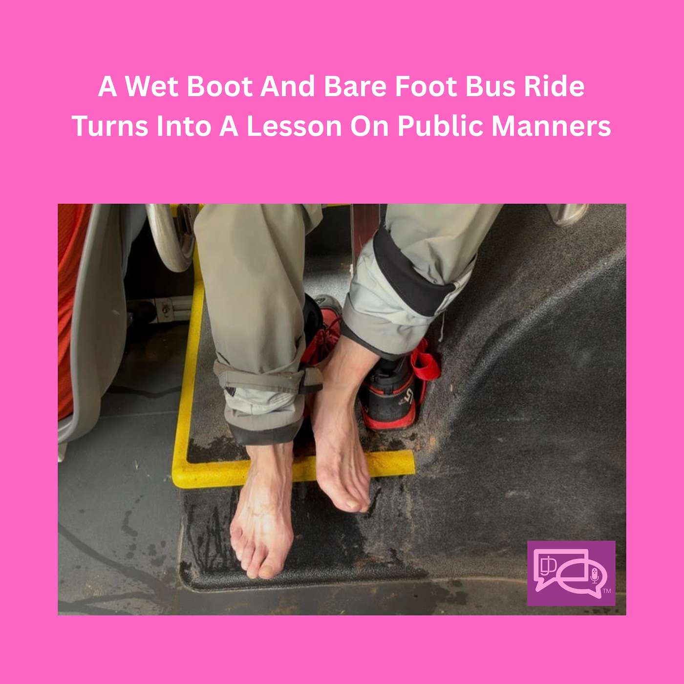 A Wet Boot And Bare Foot Bus Ride Turns Into A Lesson On Public Manners episode artwork