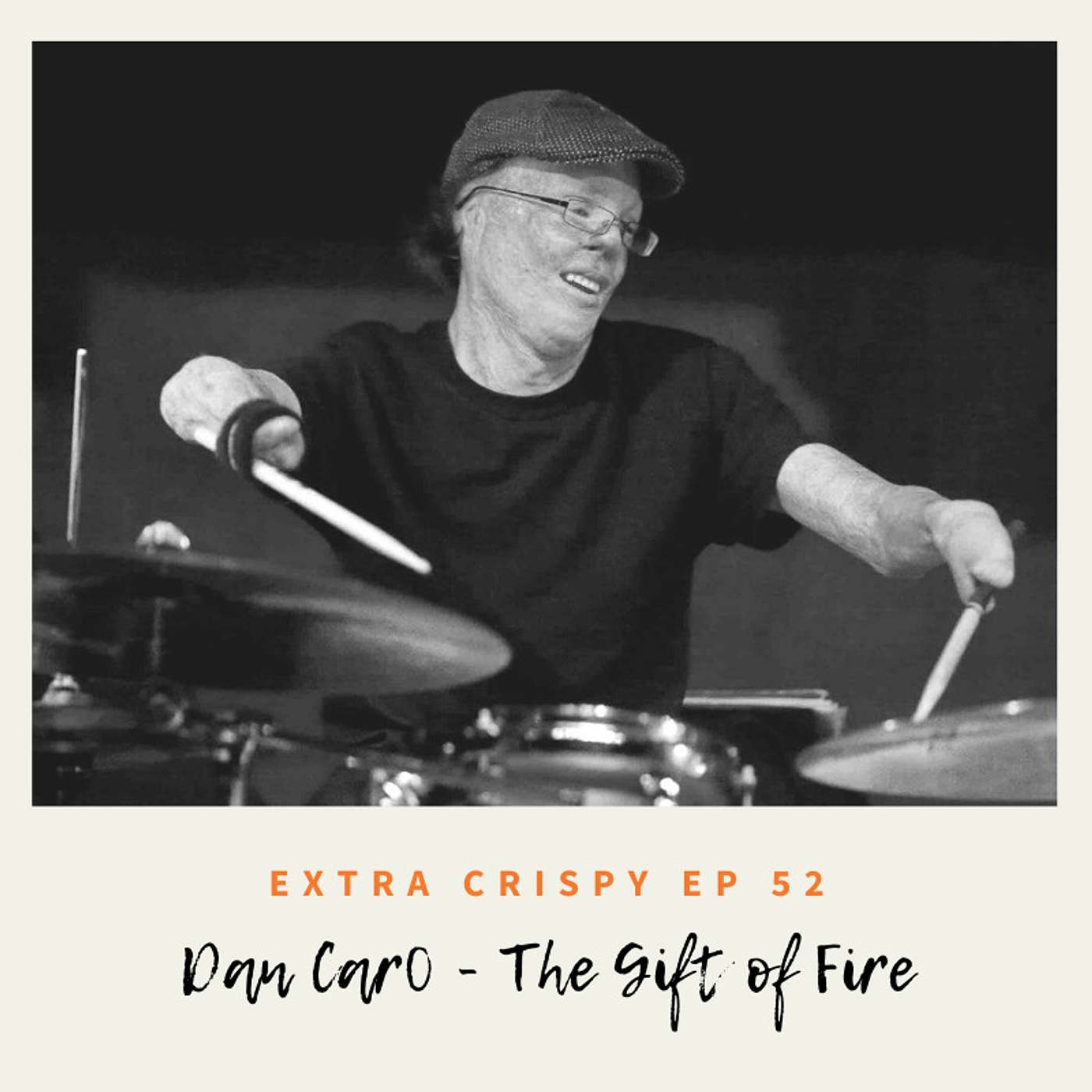 Ep 52 Dan Caro - The Gift of Fire