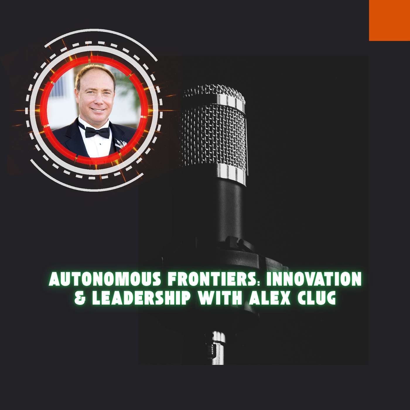 Autonomous Frontiers: Innovation & Leadership with Alex Clug